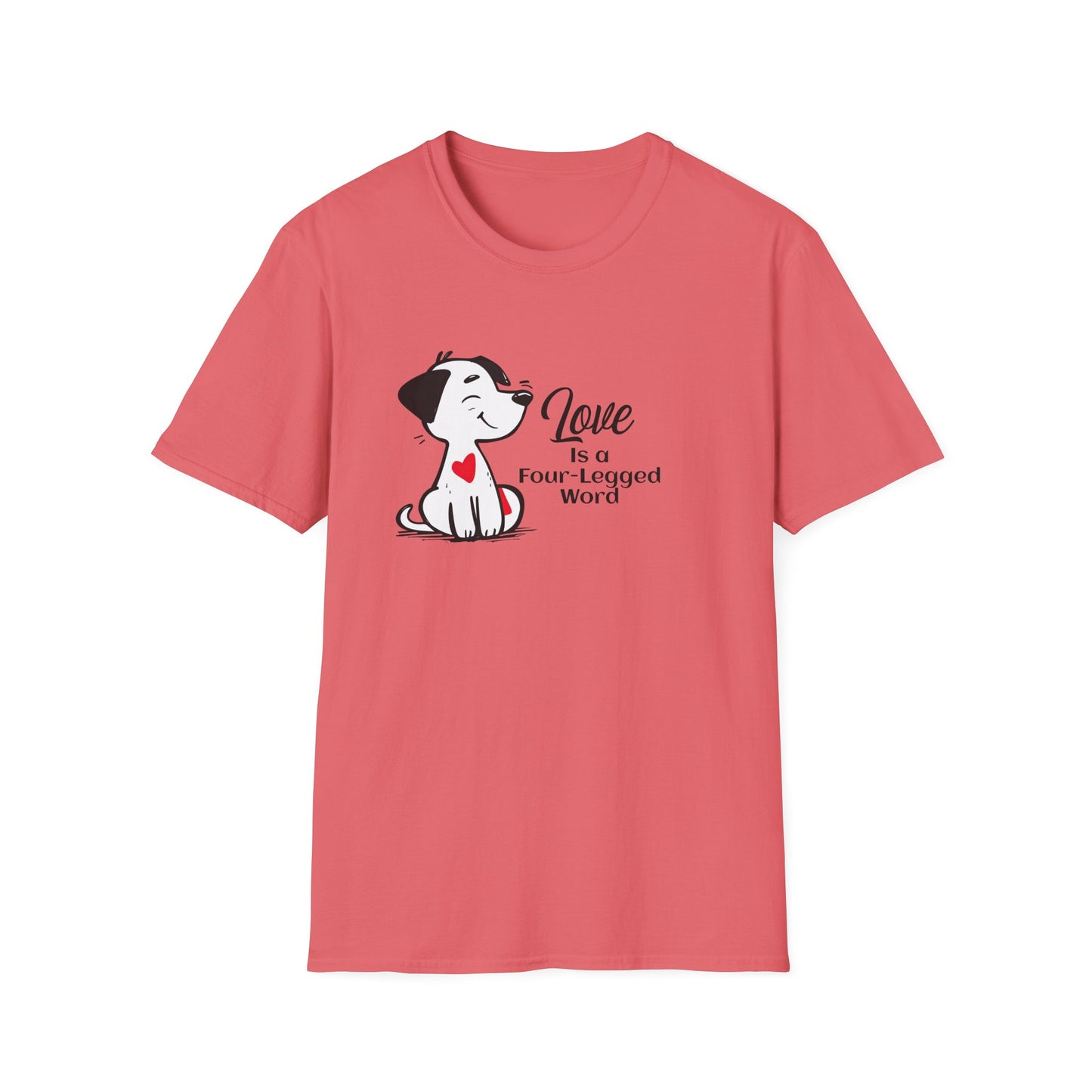 Love is a Four-Legged Word Unisex T-Shirt