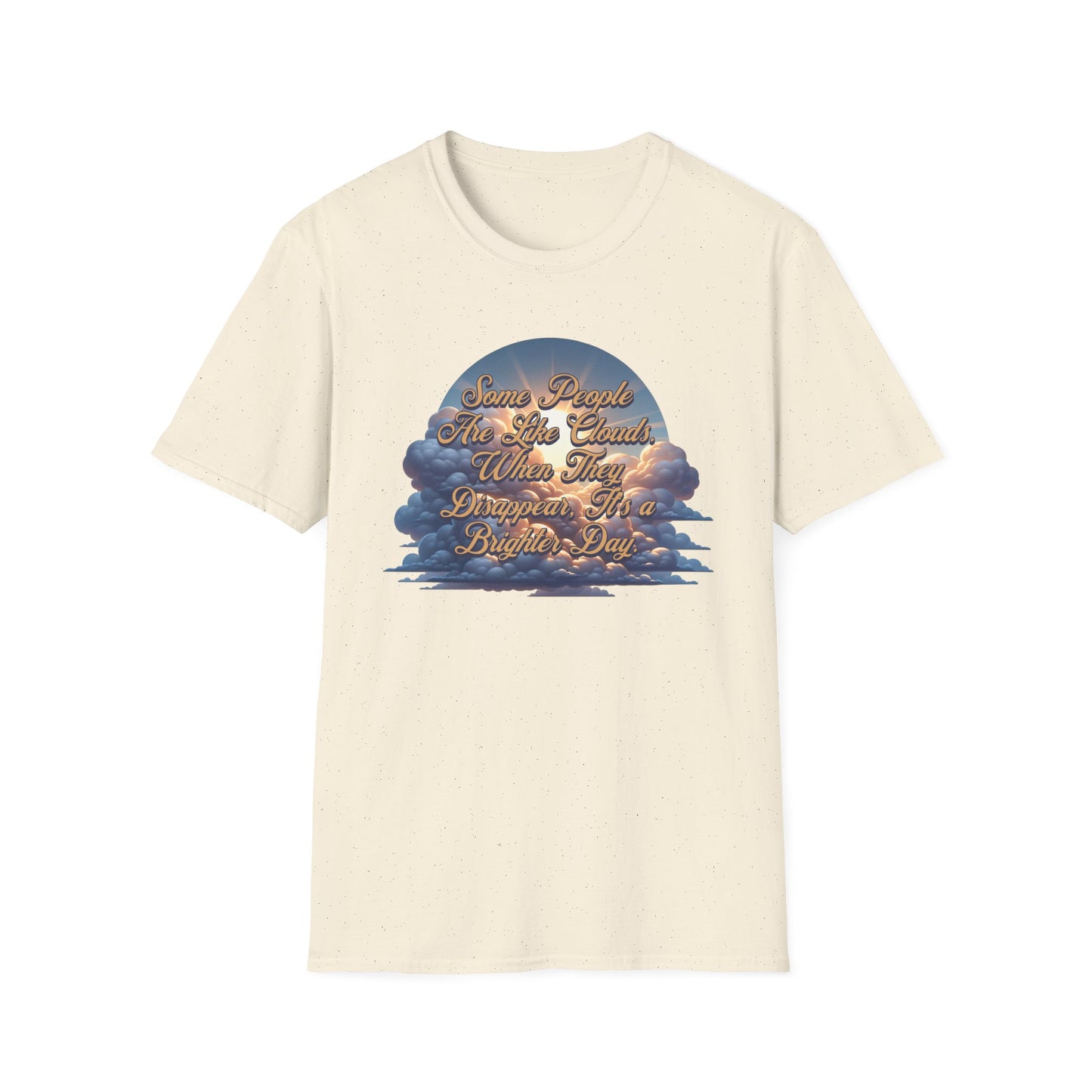 Some People Are Like Clouds Unisex Graphic T-Shirt