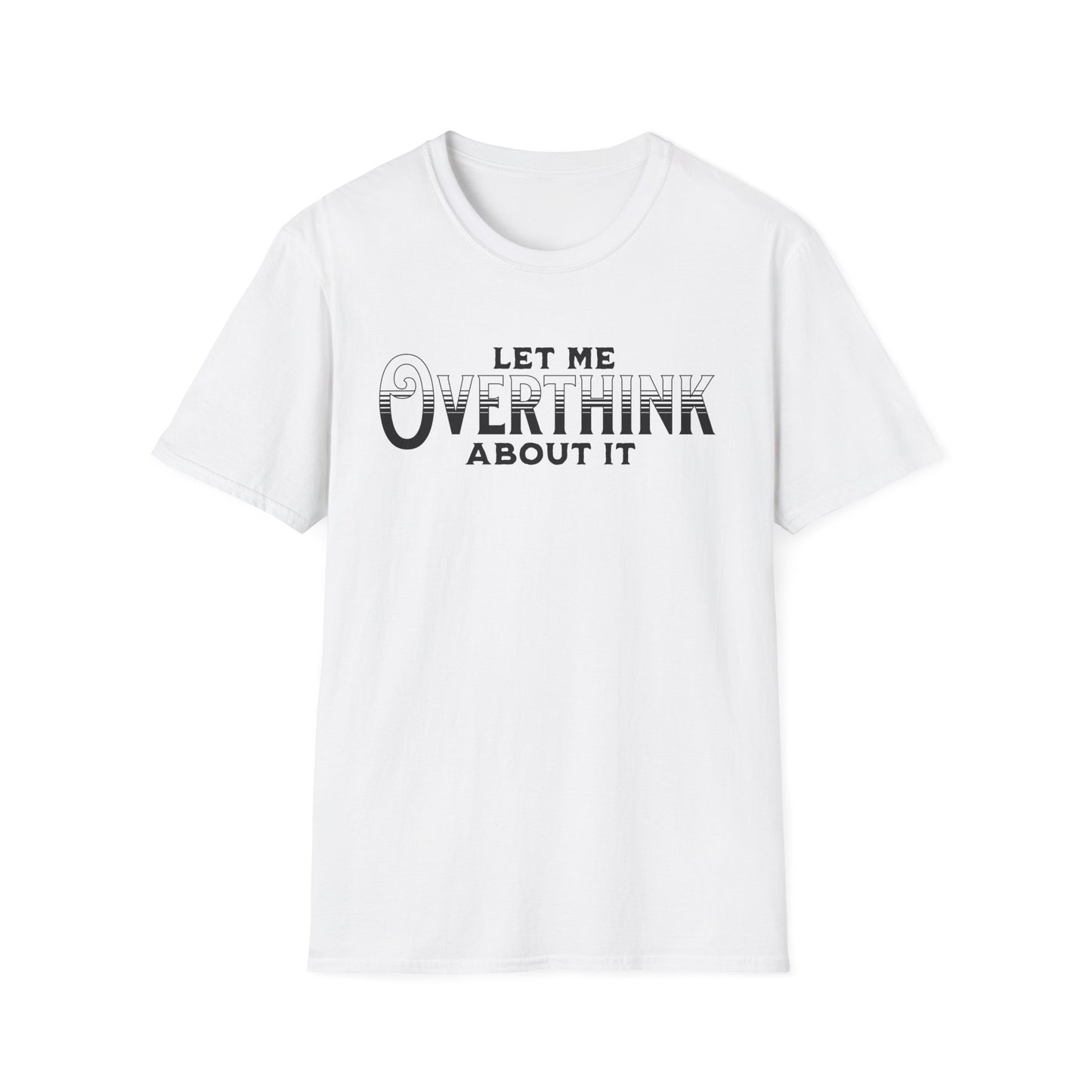 Let Me Overthink About It Unisex Graphic T-Shirt