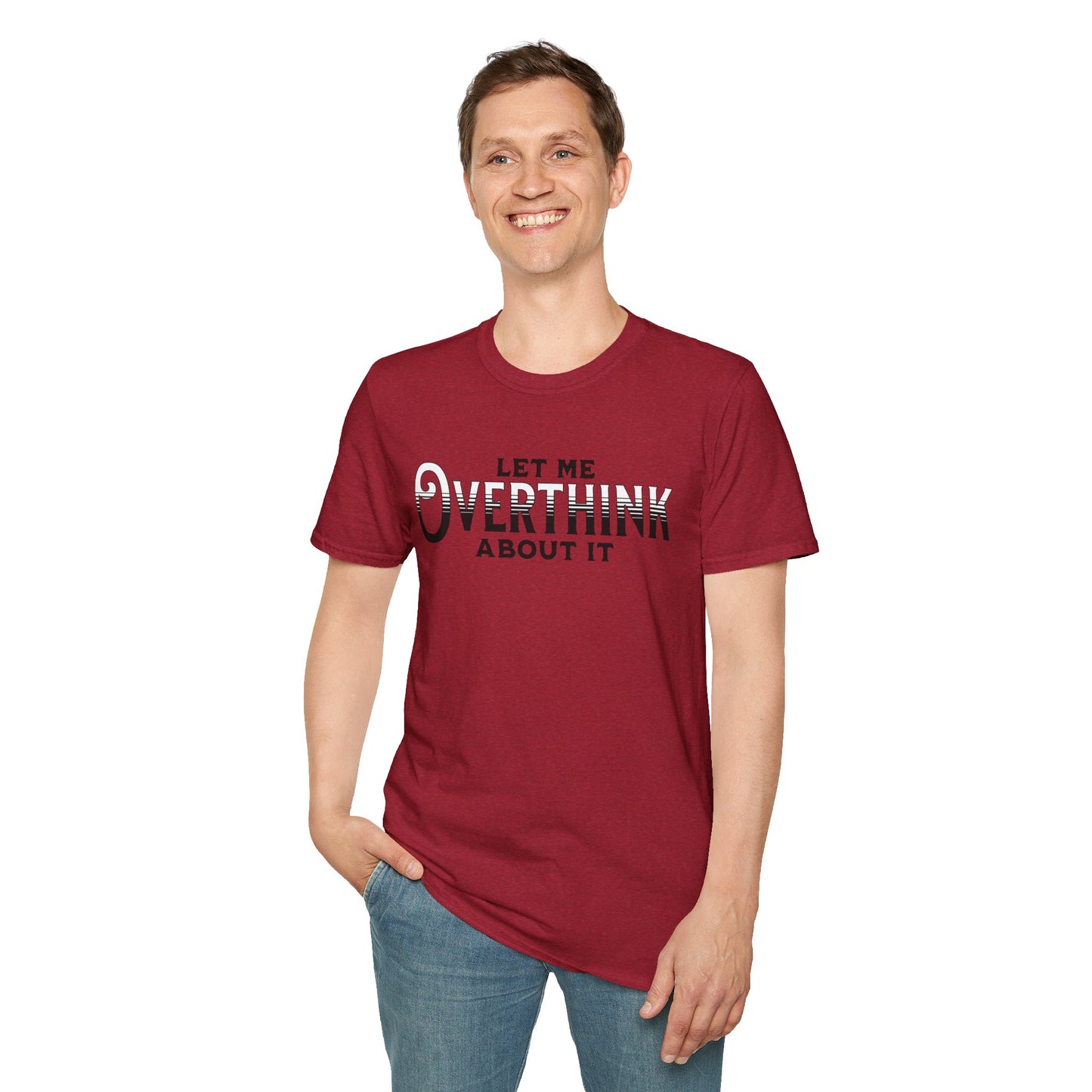Let Me Overthink About It Unisex Graphic T-Shirt