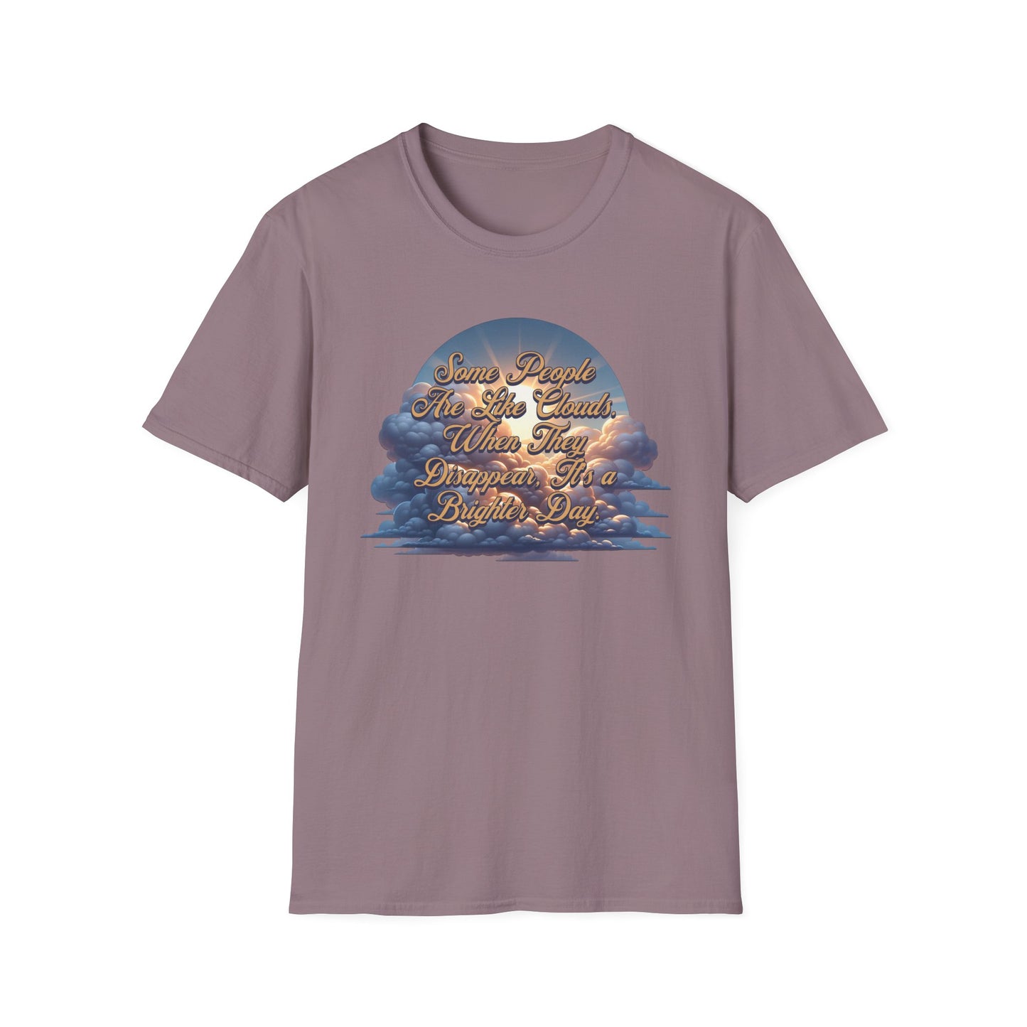 Some People Are Like Clouds Unisex Graphic T-Shirt