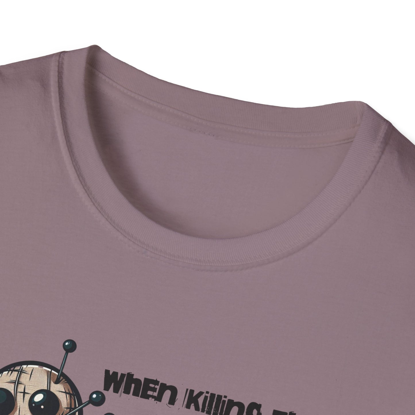 When Killing Them with Kindness Isn't Working Voodoo Doll Unisex Graphic T-Shirt