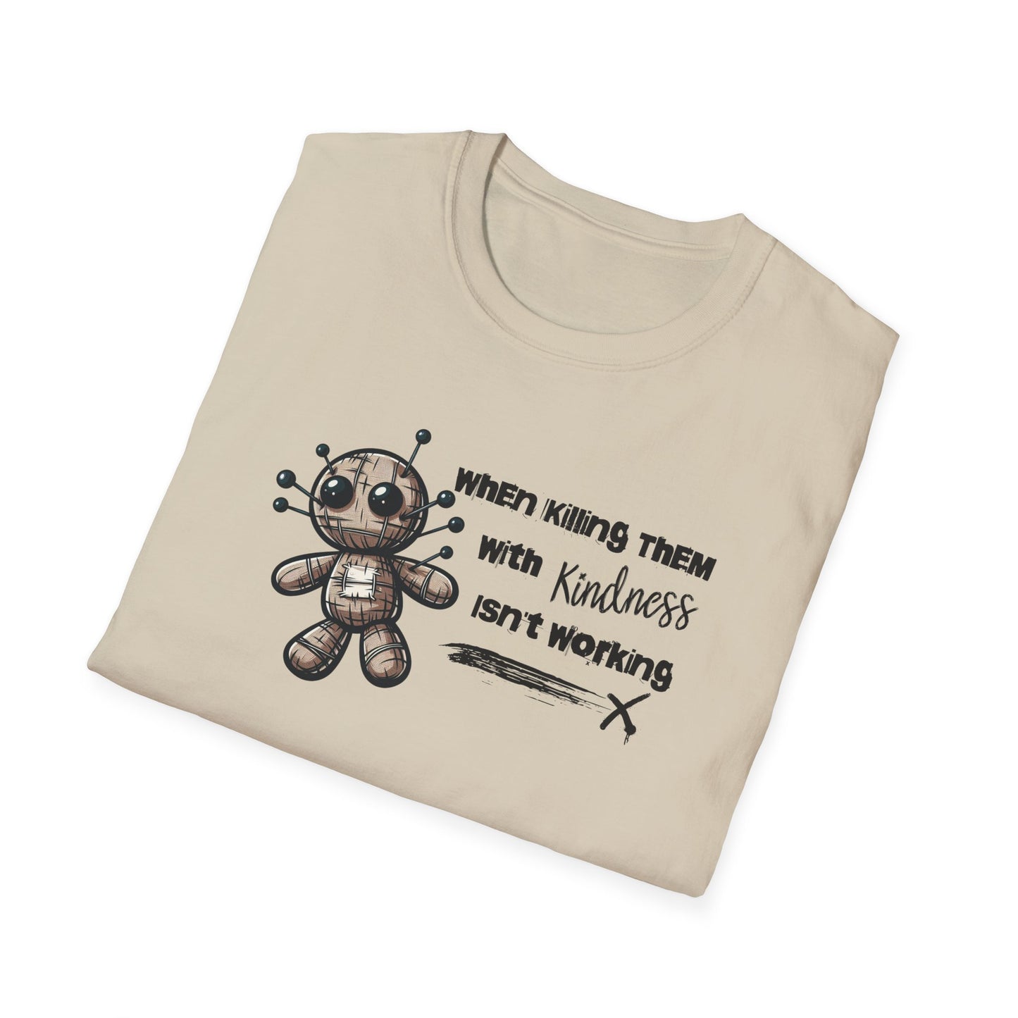 When Killing Them with Kindness Isn't Working Voodoo Doll Unisex Graphic T-Shirt