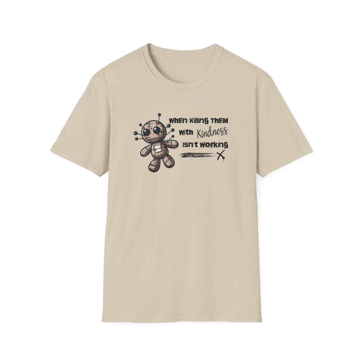 When Killing Them with Kindness Isn't Working Voodoo Doll Unisex Graphic T-Shirt