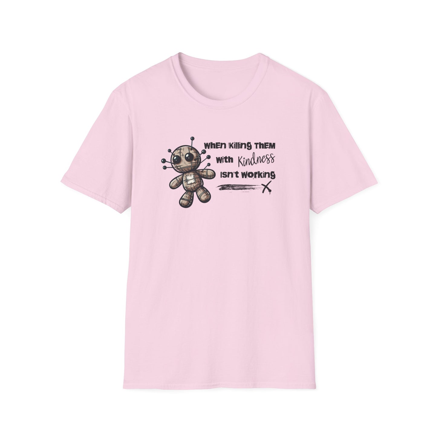 When Killing Them with Kindness Isn't Working Voodoo Doll Unisex Graphic T-Shirt