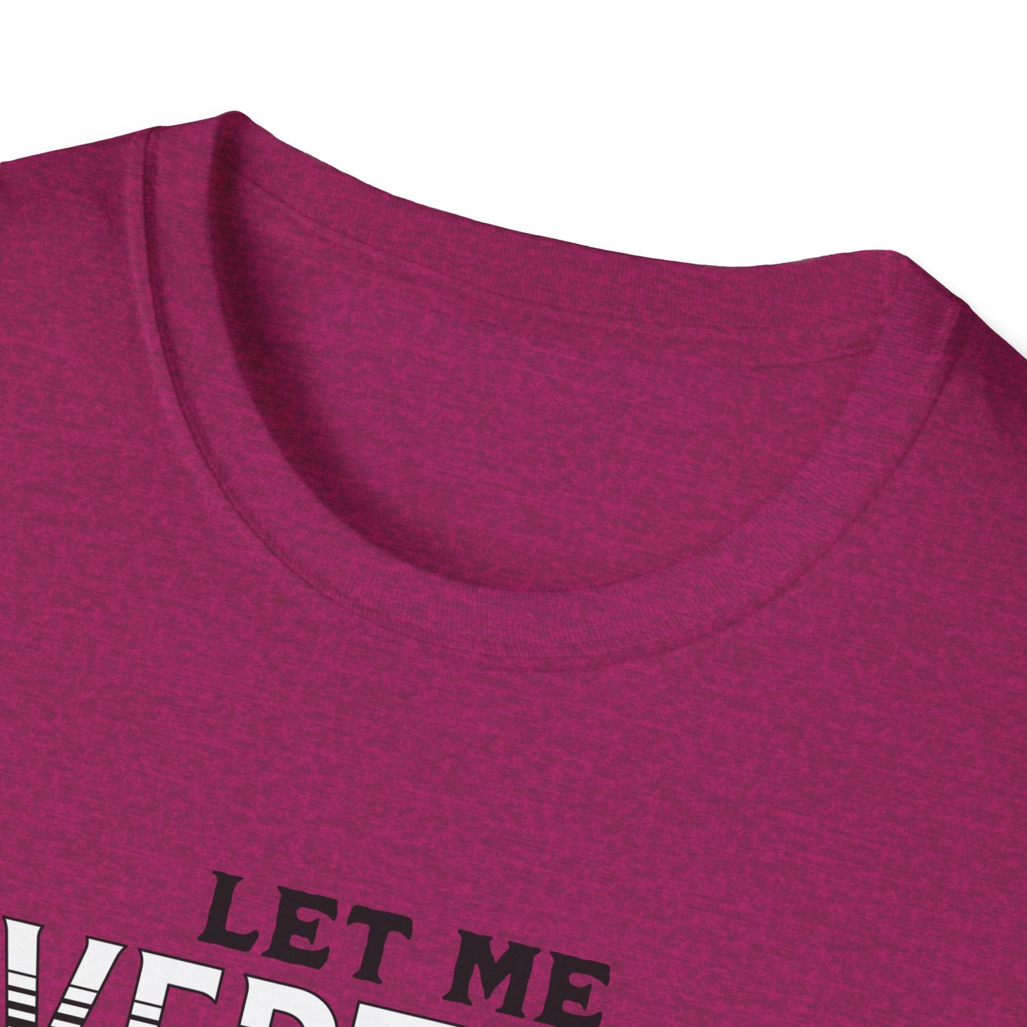 Let Me Overthink About It Unisex Graphic T-Shirt