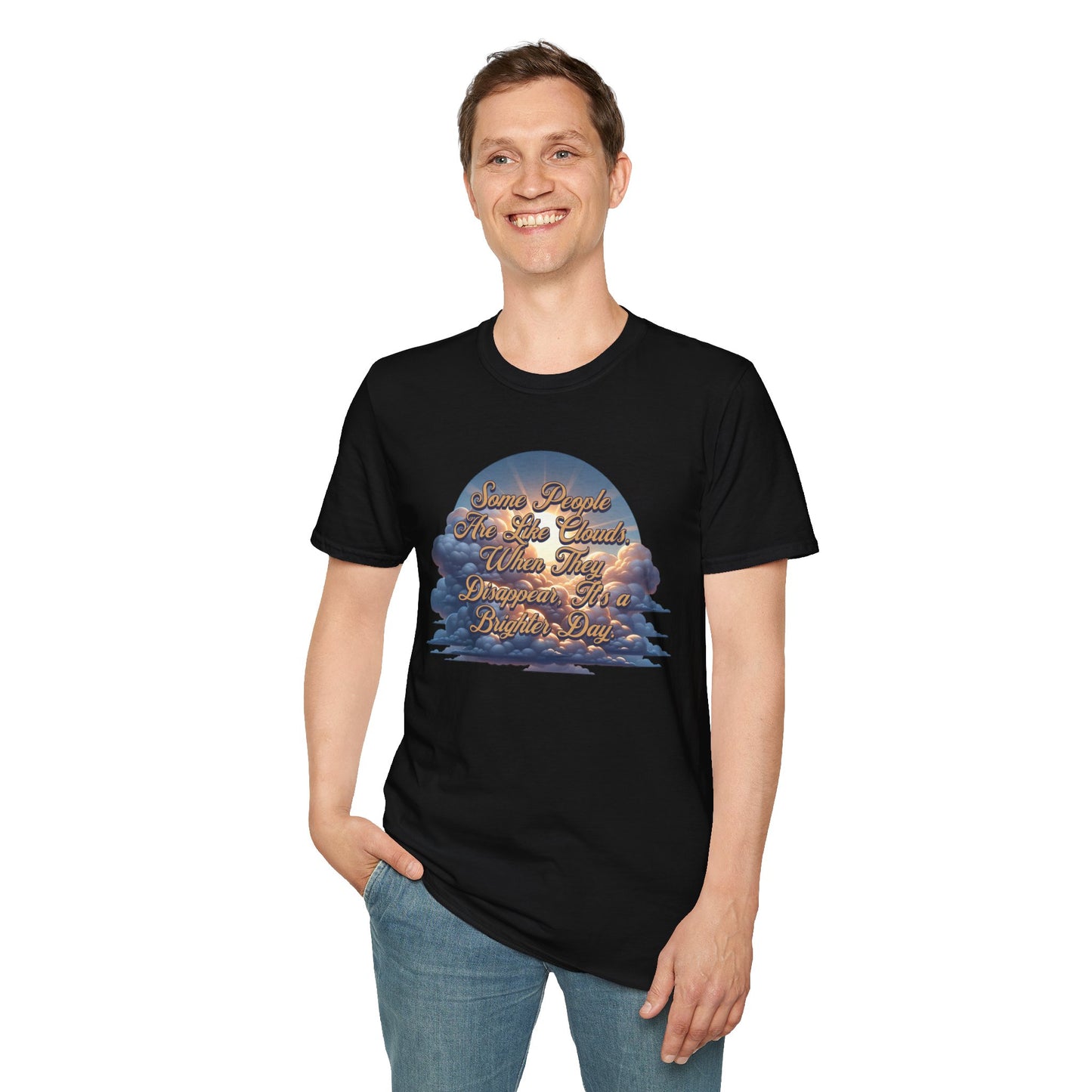 Some People Are Like Clouds Unisex Graphic T-Shirt