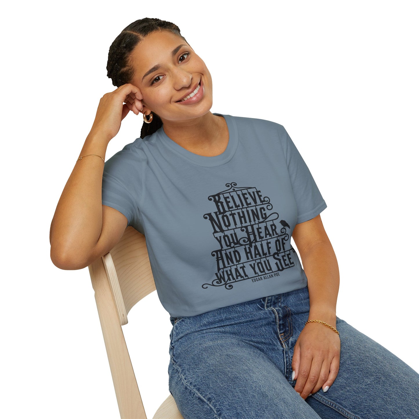 Believe Nothing You Hear Unisex Graphic T-Shirt