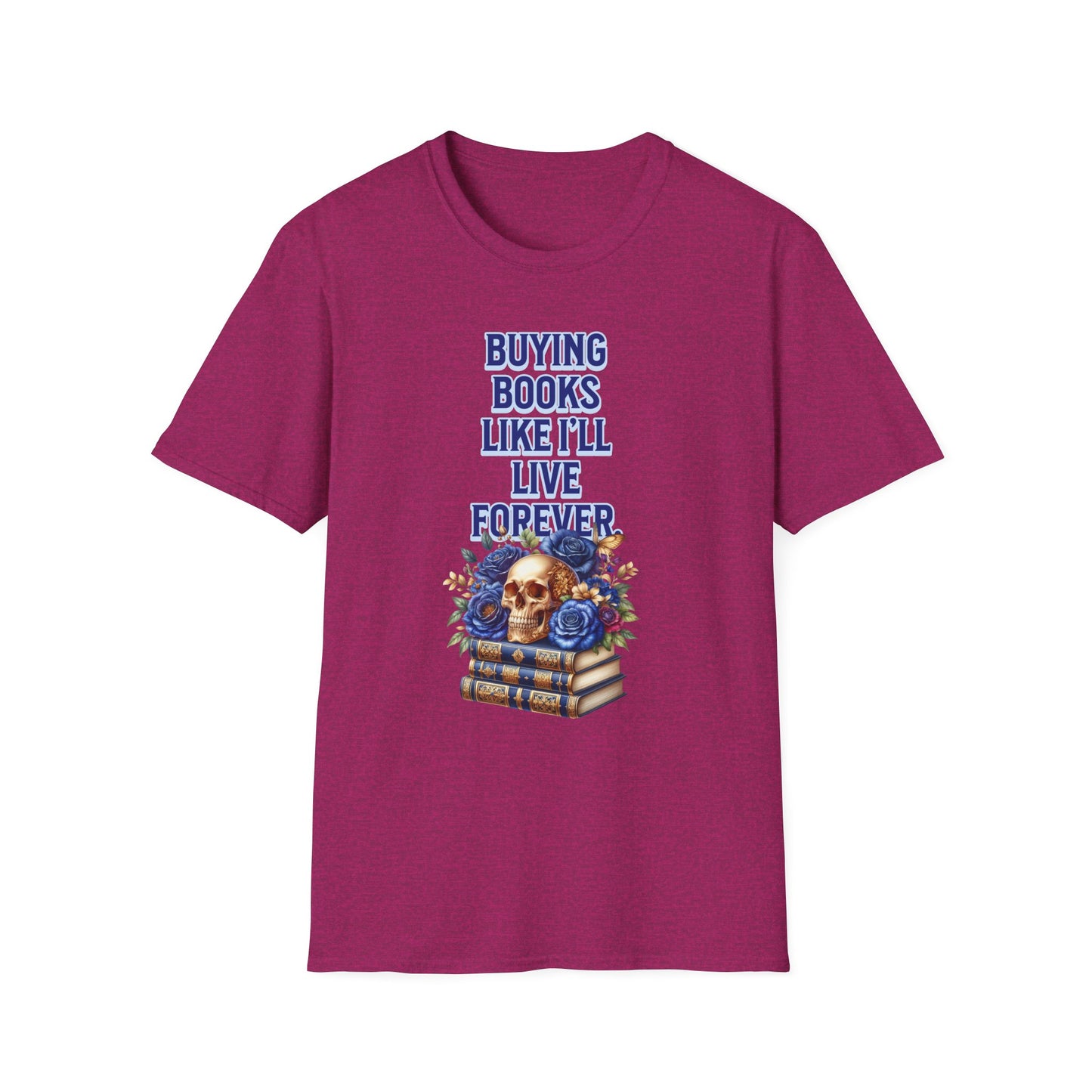 Buying Books Like I’ll Live Forever Unisex Graphic T-Shirt