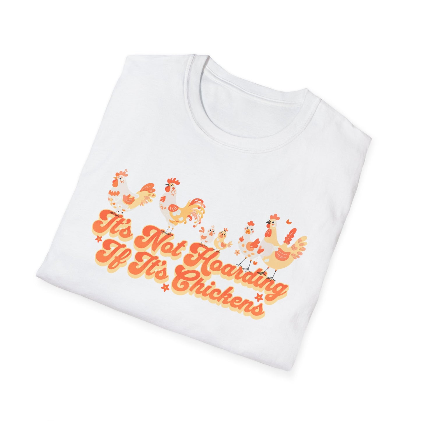It's Not Hoarding If It's Chickens Unisex Graphic T-Shirt