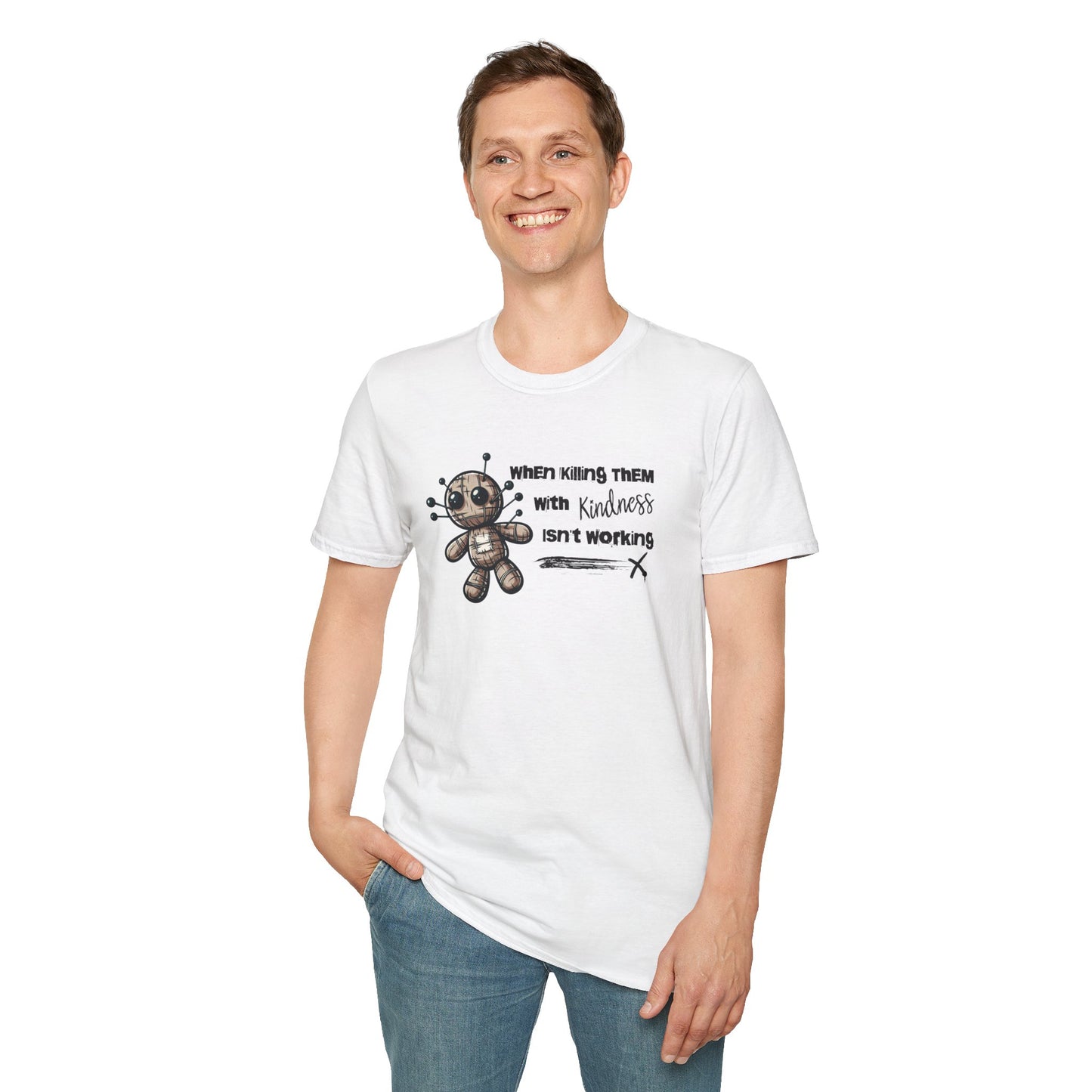 When Killing Them with Kindness Isn't Working Voodoo Doll Unisex Graphic T-Shirt