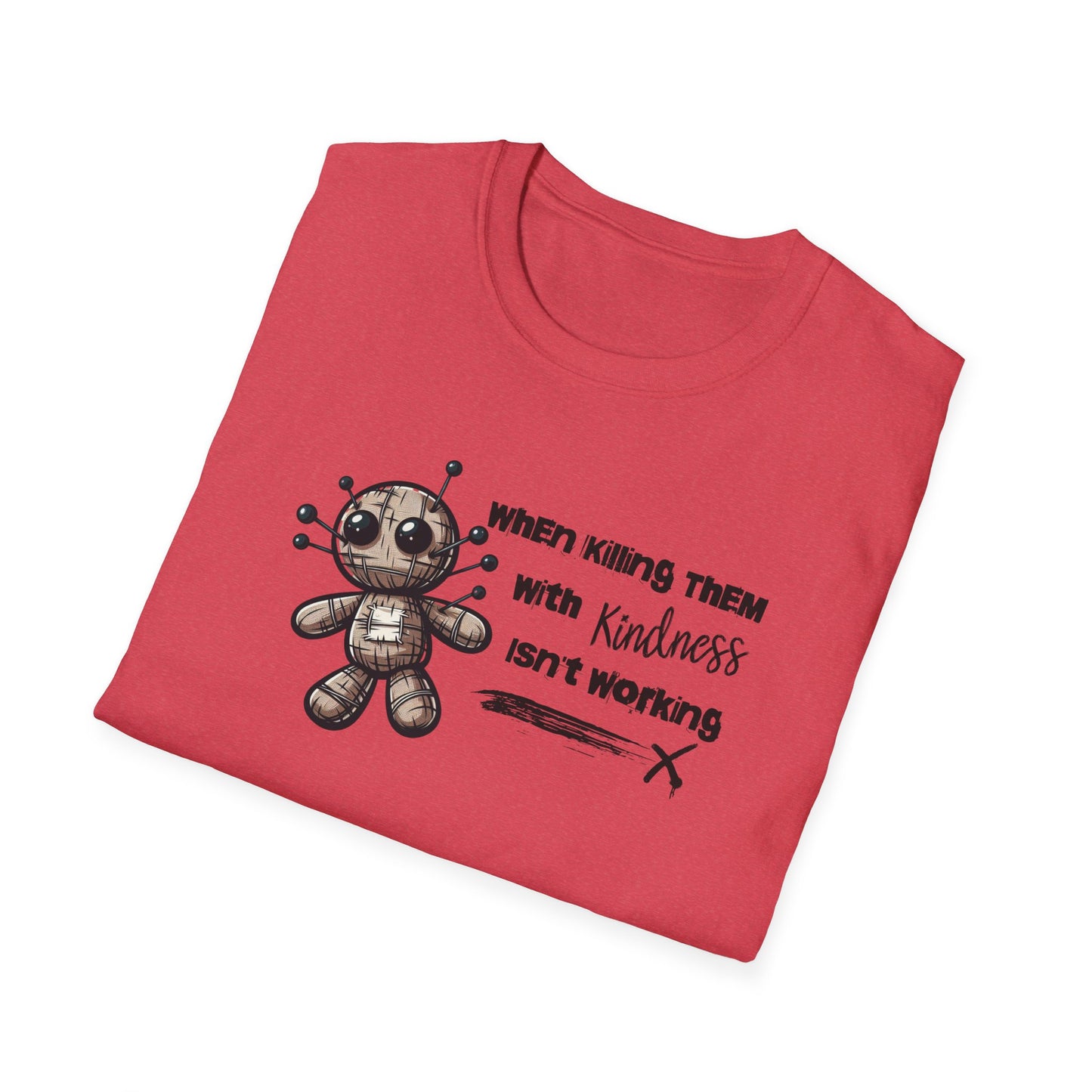 When Killing Them with Kindness Isn't Working Voodoo Doll Unisex Graphic T-Shirt