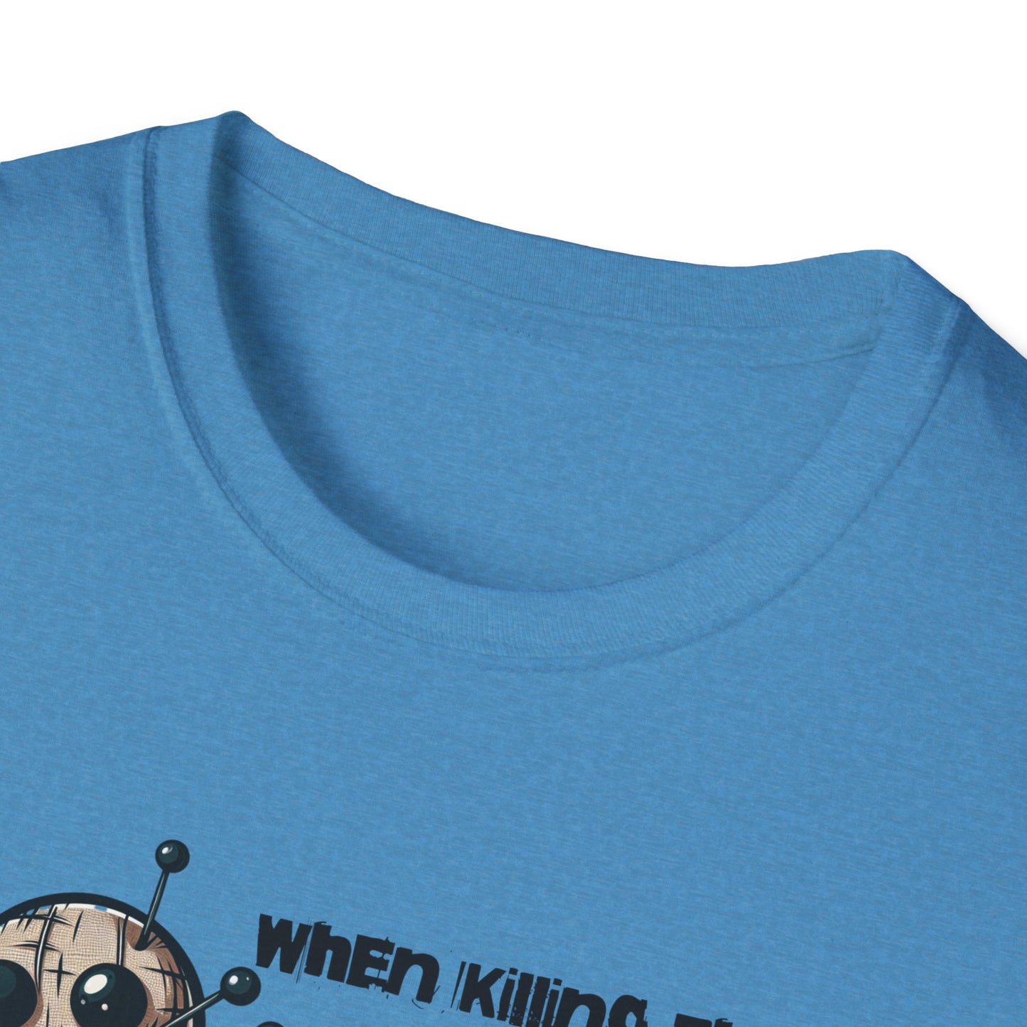 When Killing Them with Kindness Isn't Working Voodoo Doll Unisex Graphic T-Shirt