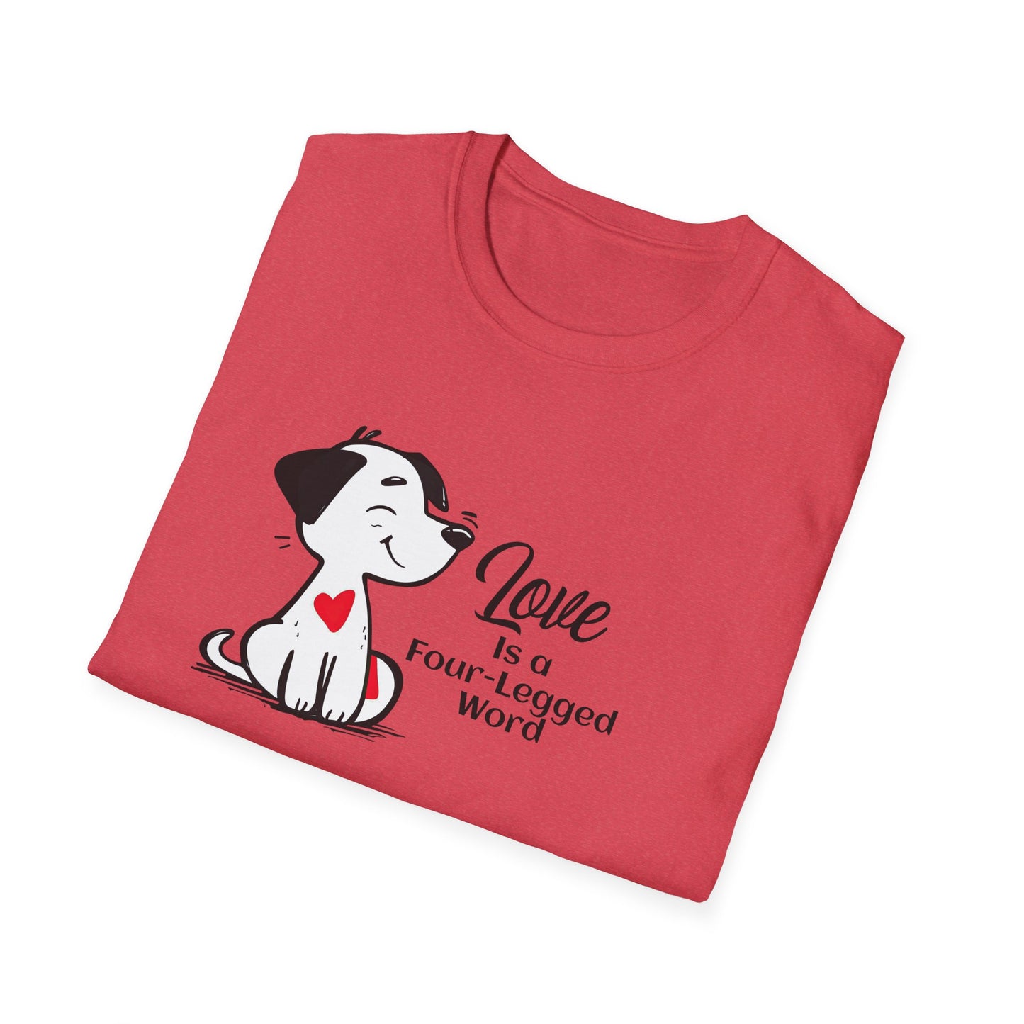 Love is a Four-Legged Word Unisex T-Shirt