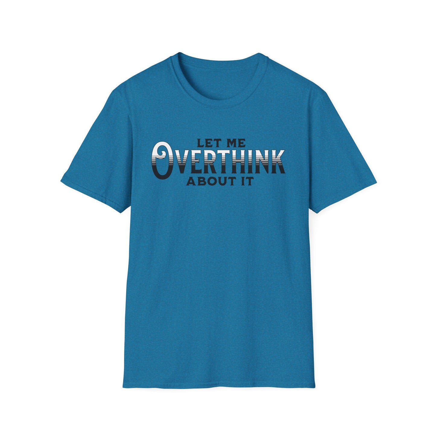 Let Me Overthink About It Unisex Graphic T-Shirt