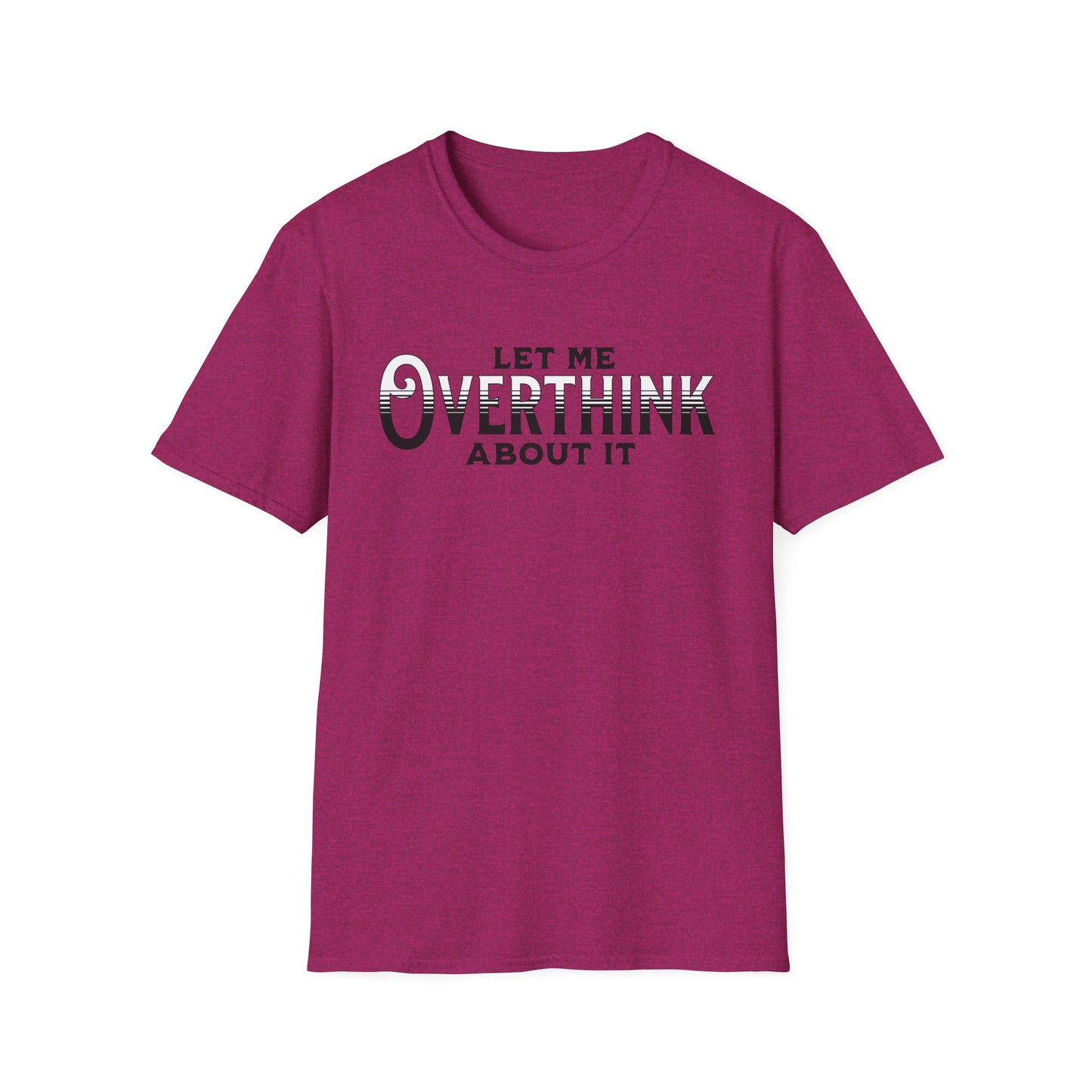 Let Me Overthink About It Unisex Graphic T-Shirt