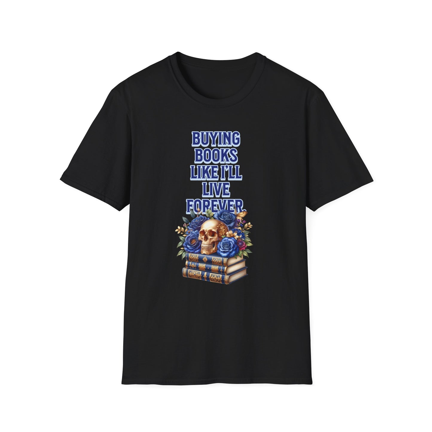 Buying Books Like I’ll Live Forever Unisex Graphic T-Shirt