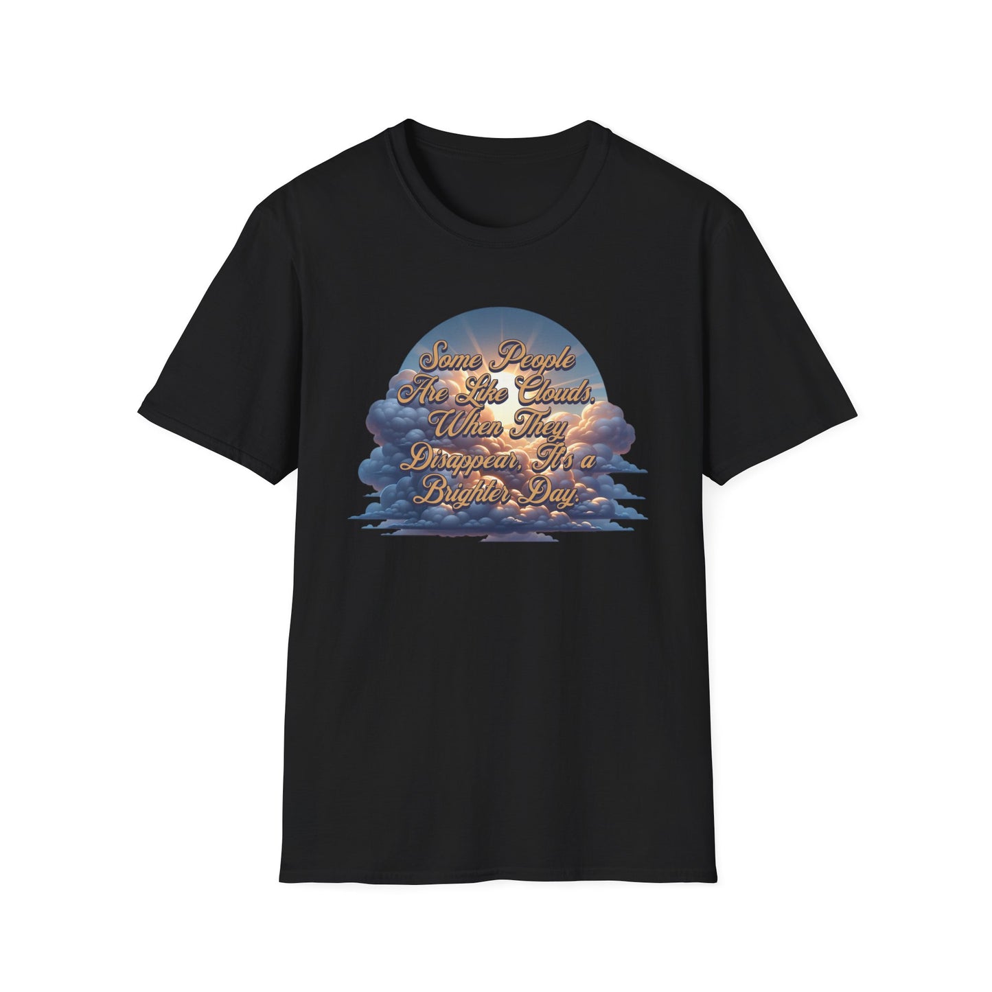 Some People Are Like Clouds Unisex Graphic T-Shirt