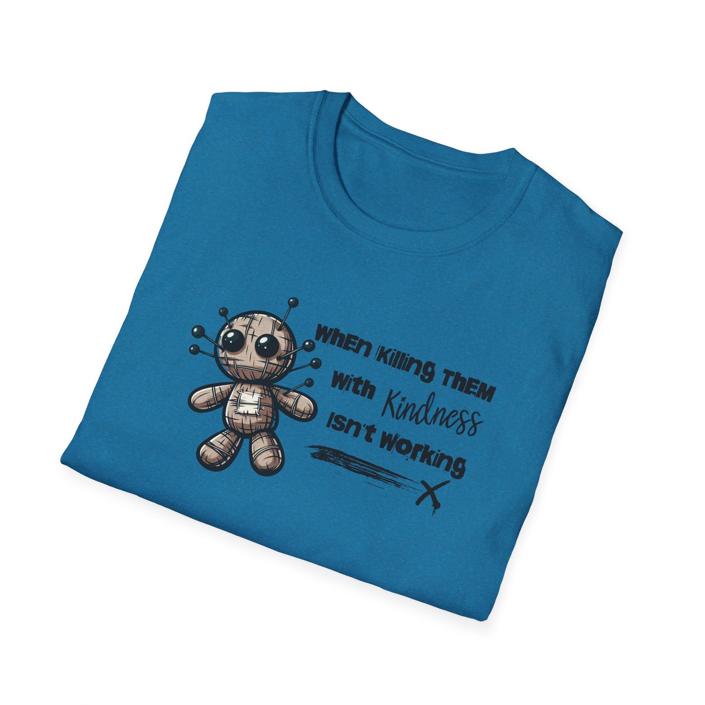 When Killing Them with Kindness Isn't Working Voodoo Doll Unisex Graphic T-Shirt