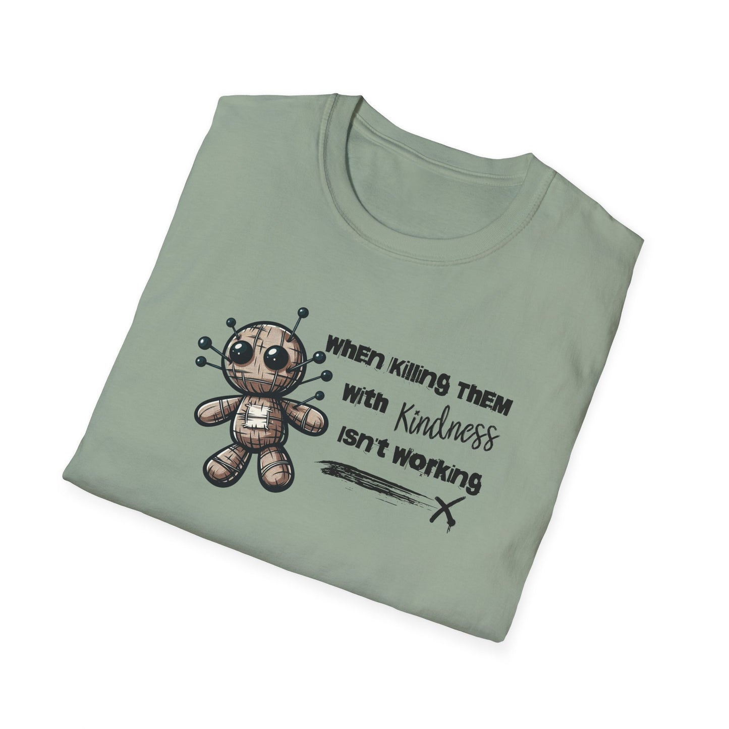 When Killing Them with Kindness Isn't Working Voodoo Doll Unisex Graphic T-Shirt