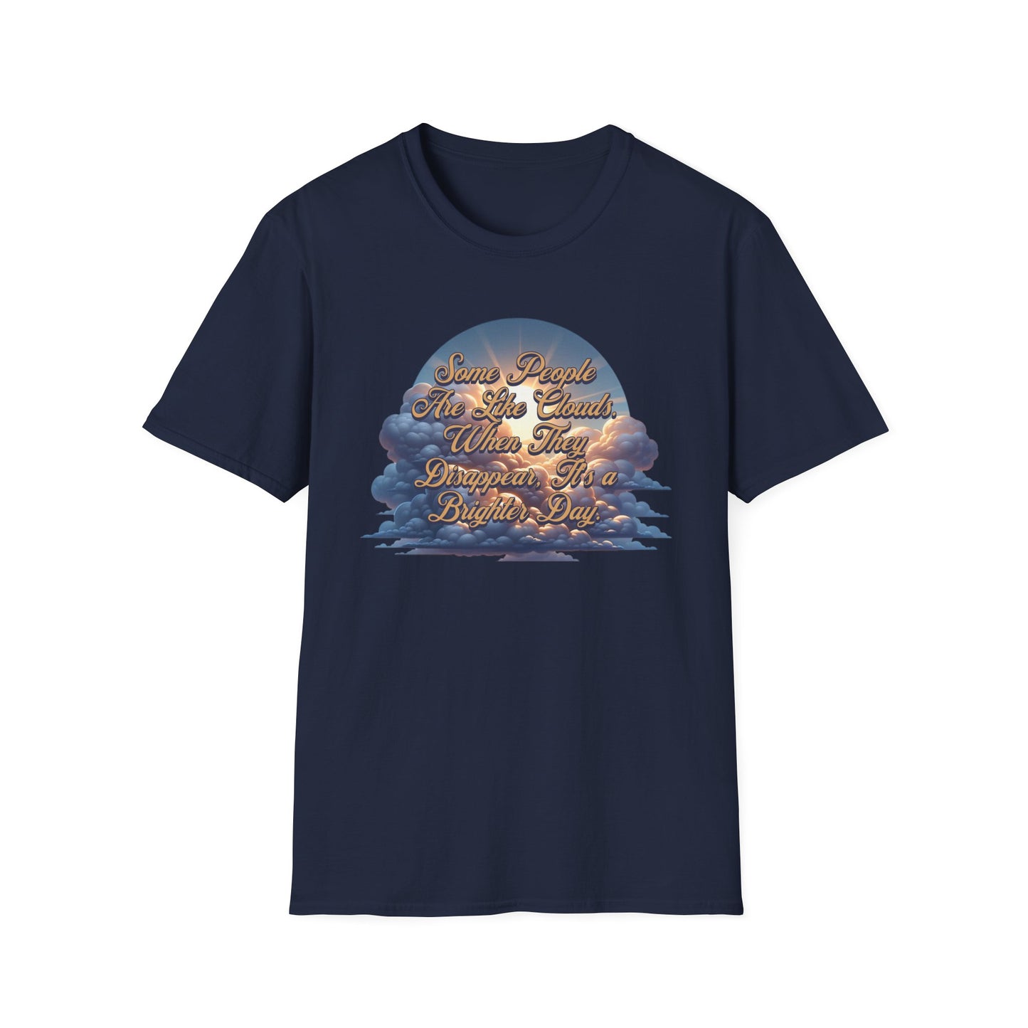 Some People Are Like Clouds Unisex Graphic T-Shirt