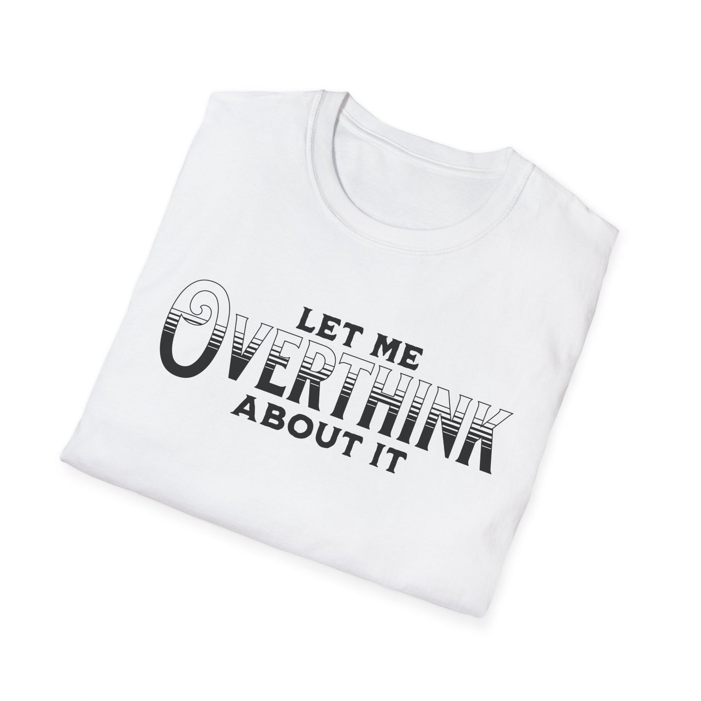 Let Me Overthink About It Unisex Graphic T-Shirt