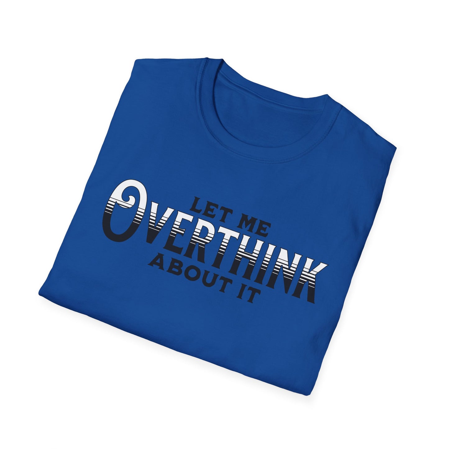 Let Me Overthink About It Unisex Graphic T-Shirt