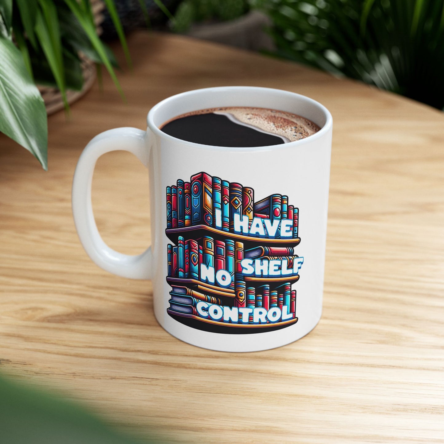 No Shelf Control Ceramic Mug