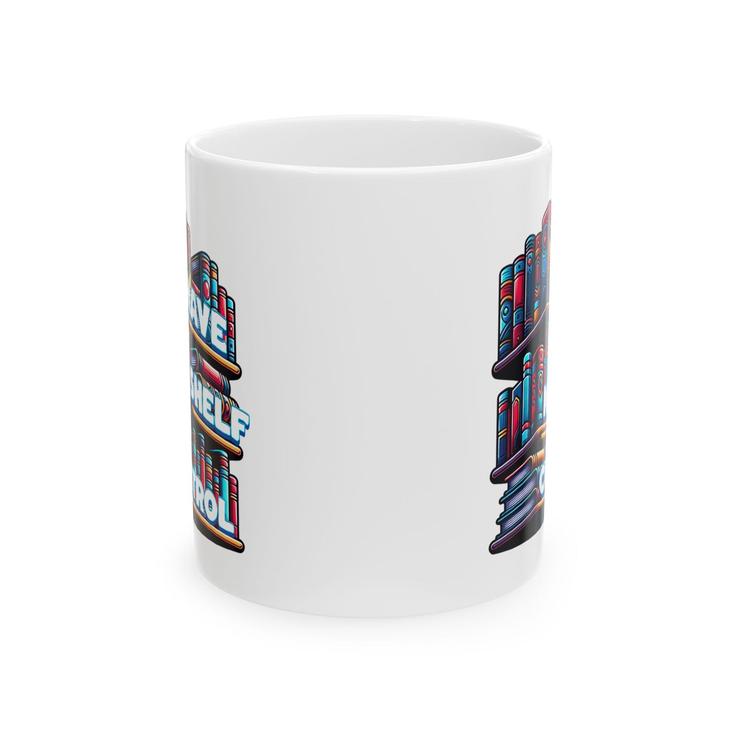 No Shelf Control Ceramic Mug