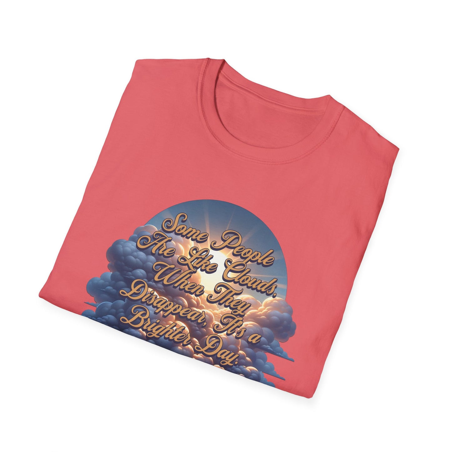 Some People Are Like Clouds Unisex Graphic T-Shirt