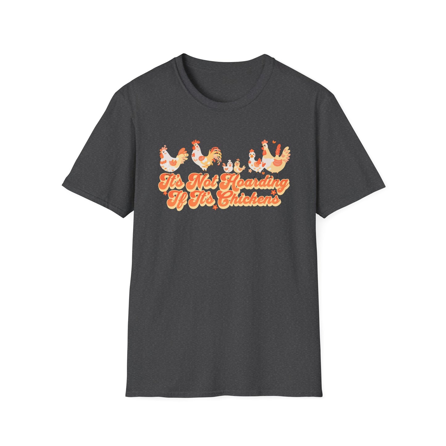 It's Not Hoarding If It's Chickens Unisex Graphic T-Shirt