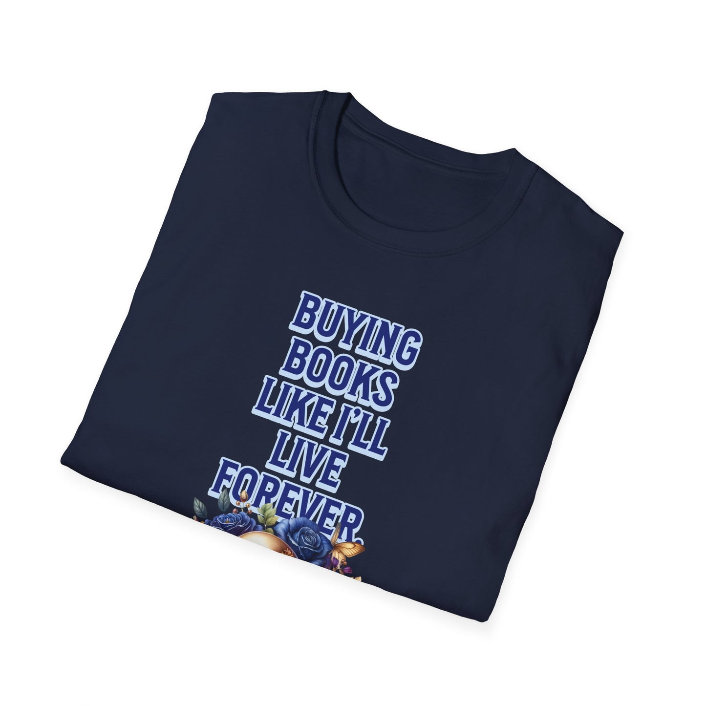 Buying Books Like I’ll Live Forever Unisex Graphic T-Shirt