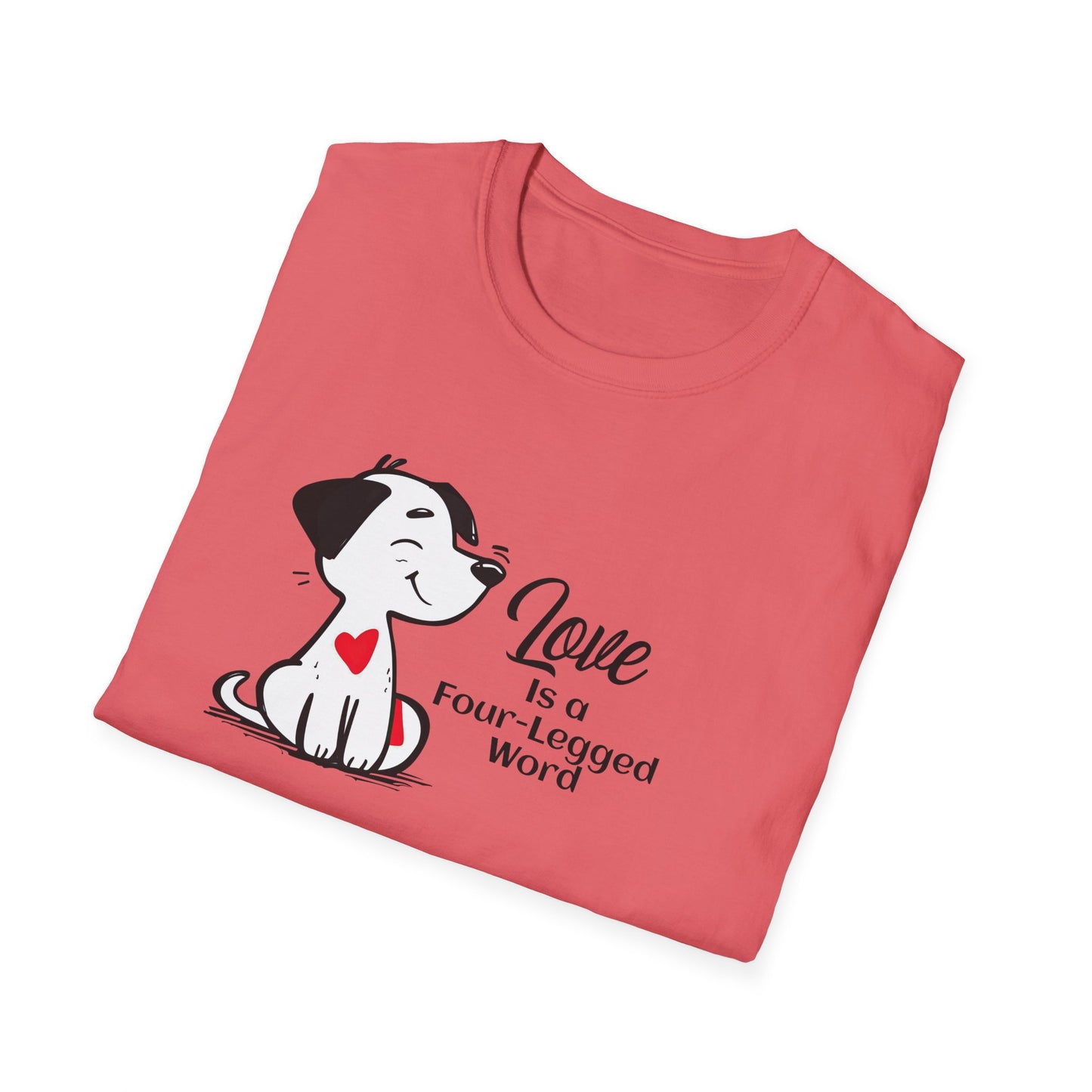 Love is a Four-Legged Word Unisex T-Shirt