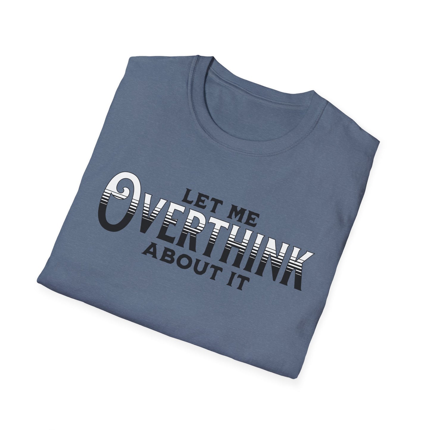 Let Me Overthink About It Unisex Graphic T-Shirt