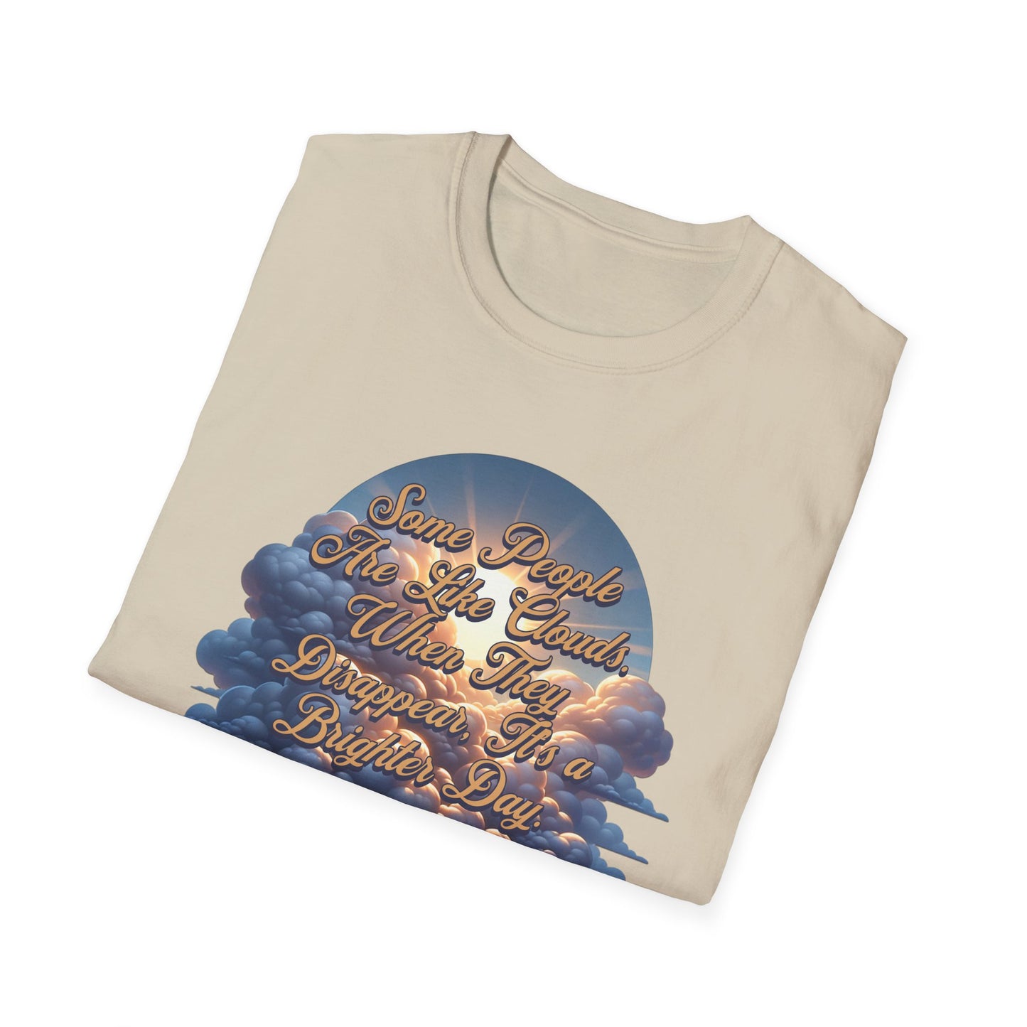Some People Are Like Clouds Unisex Graphic T-Shirt