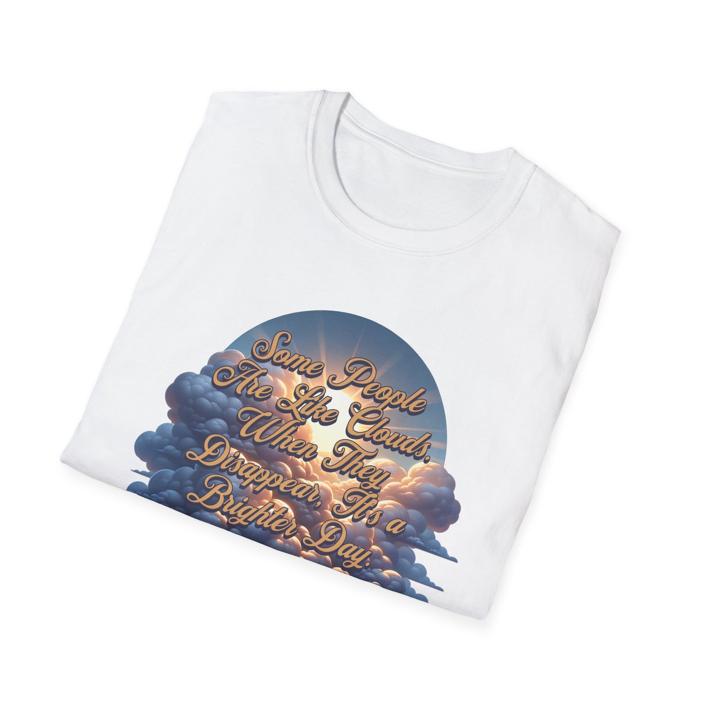 Some People Are Like Clouds Unisex Graphic T-Shirt
