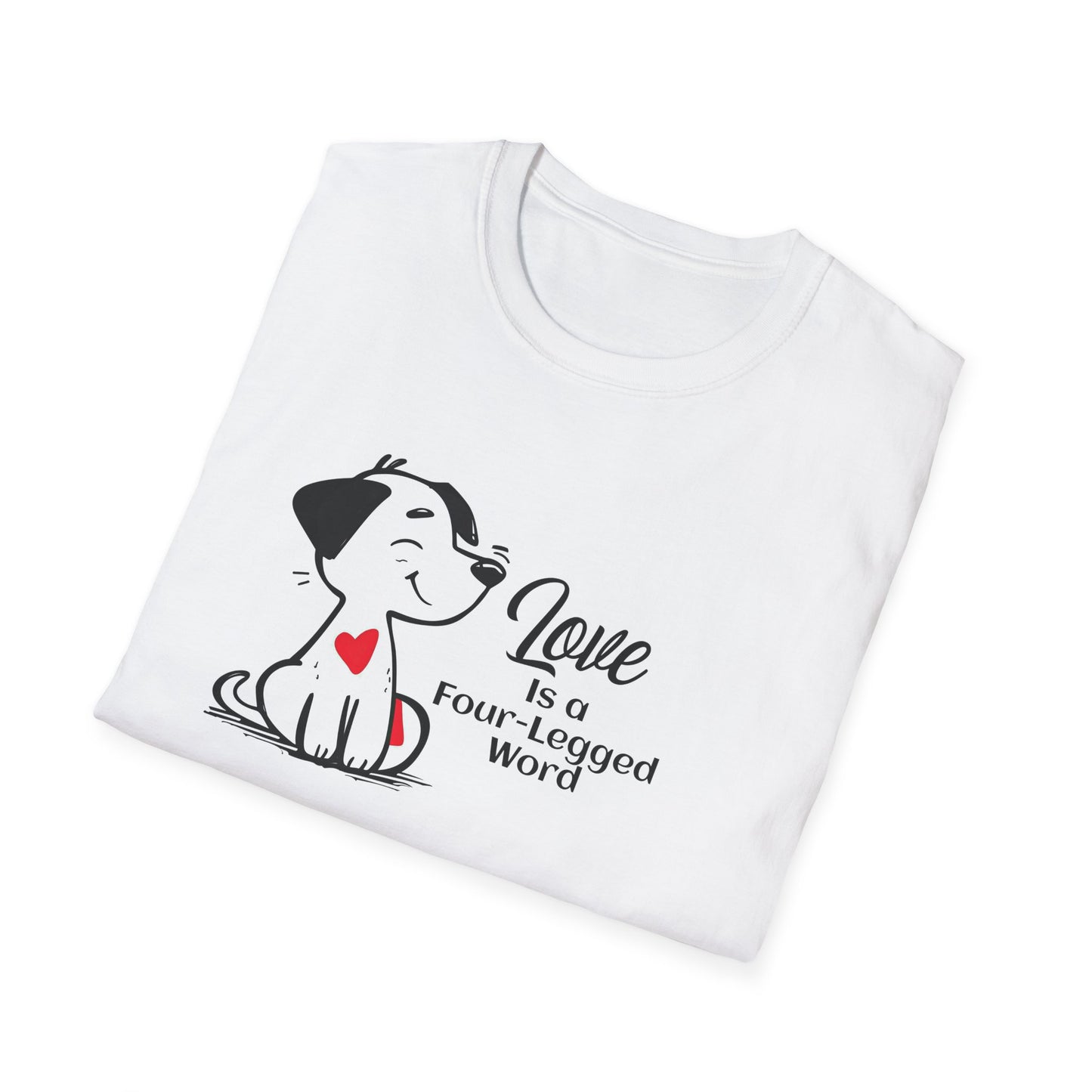 Love is a Four-Legged Word Unisex T-Shirt