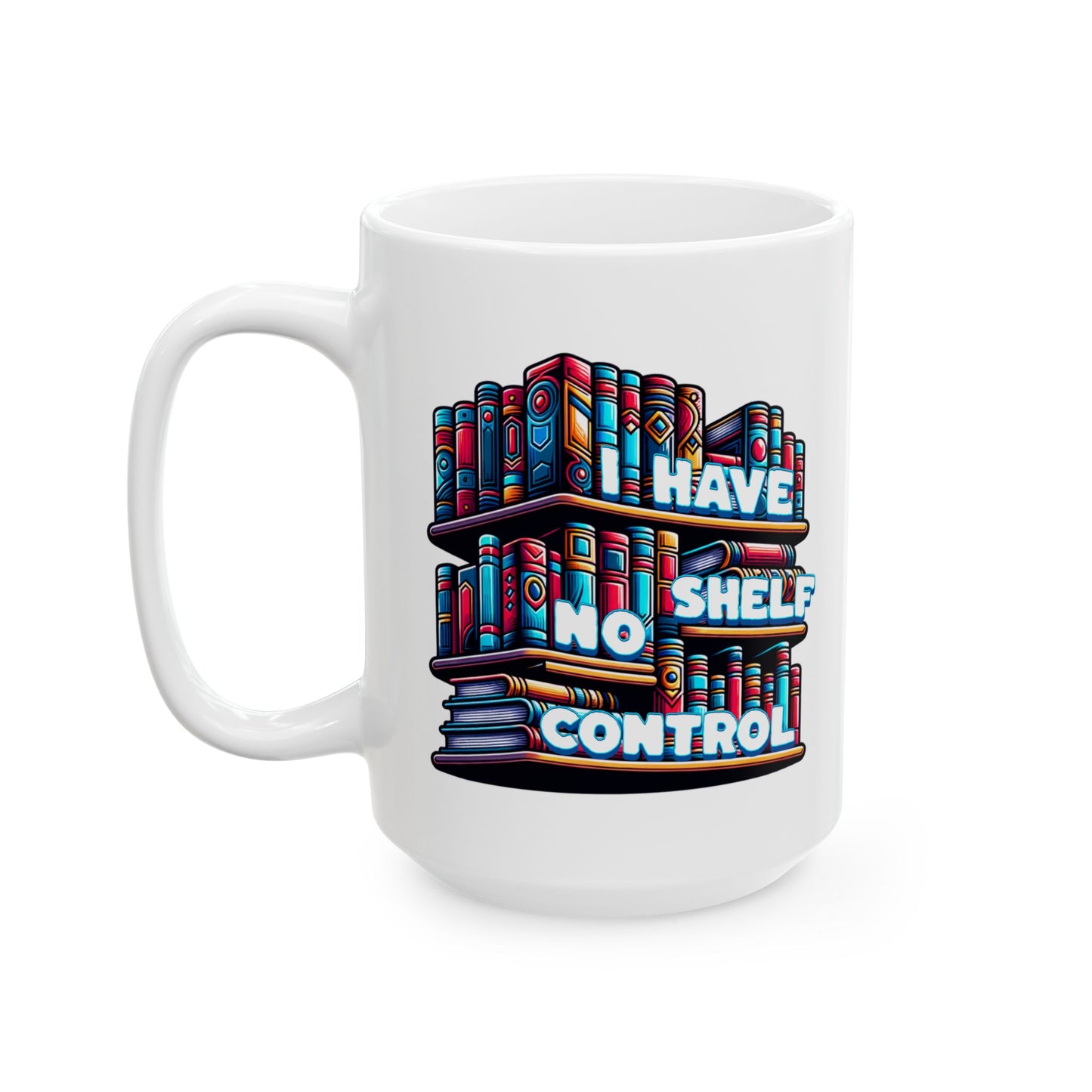 No Shelf Control Ceramic Mug