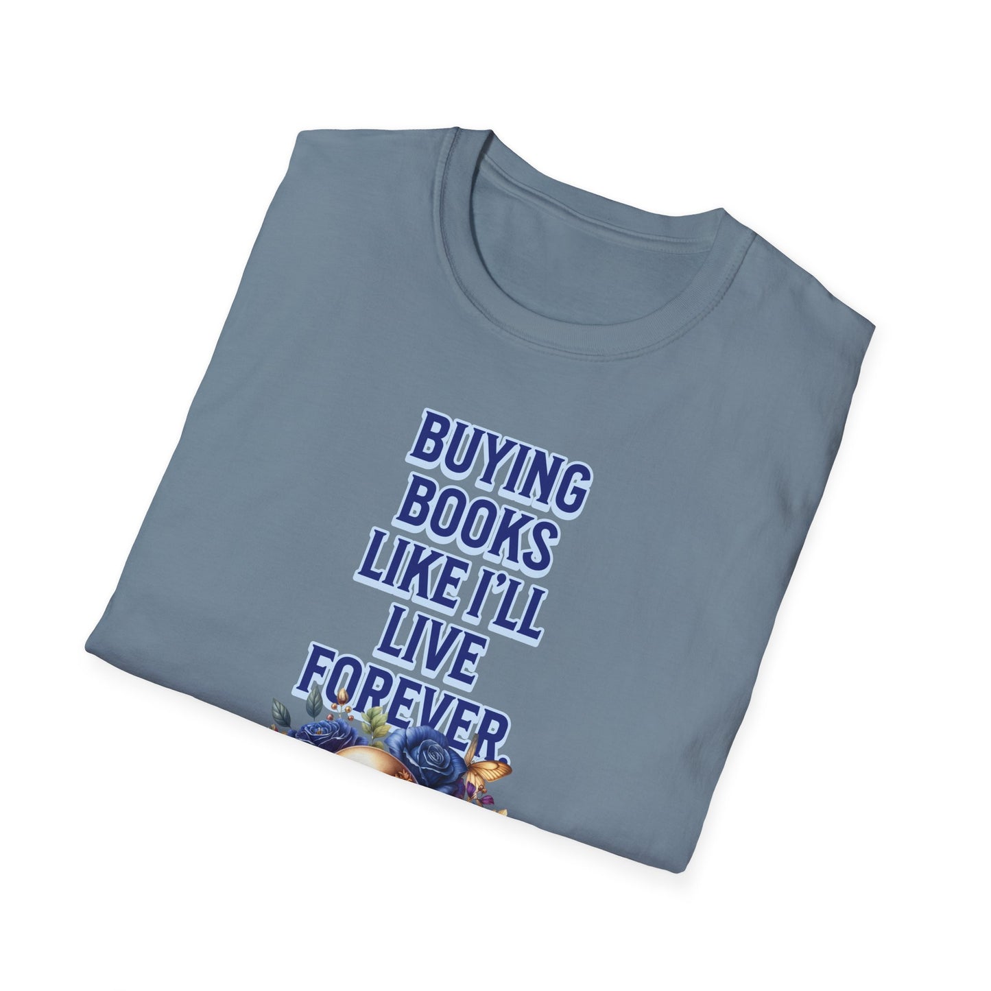 Buying Books Like I’ll Live Forever Unisex Graphic T-Shirt