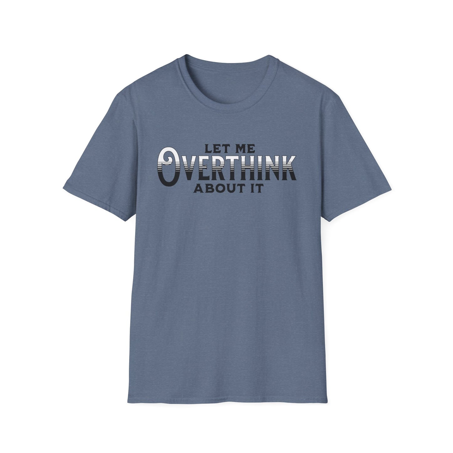 Let Me Overthink About It Unisex Graphic T-Shirt