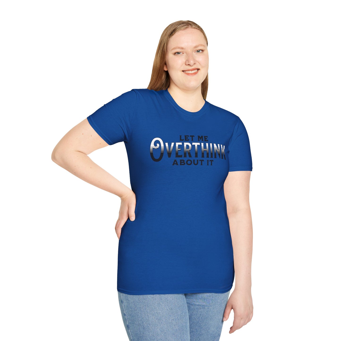Let Me Overthink About It Unisex Graphic T-Shirt