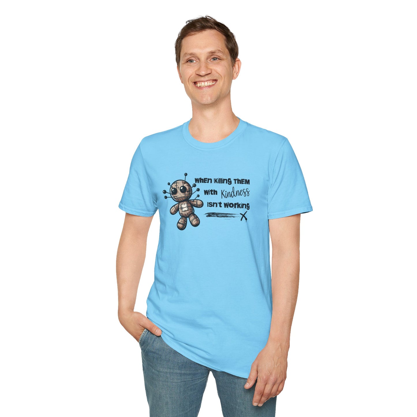 When Killing Them with Kindness Isn't Working Voodoo Doll Unisex Graphic T-Shirt