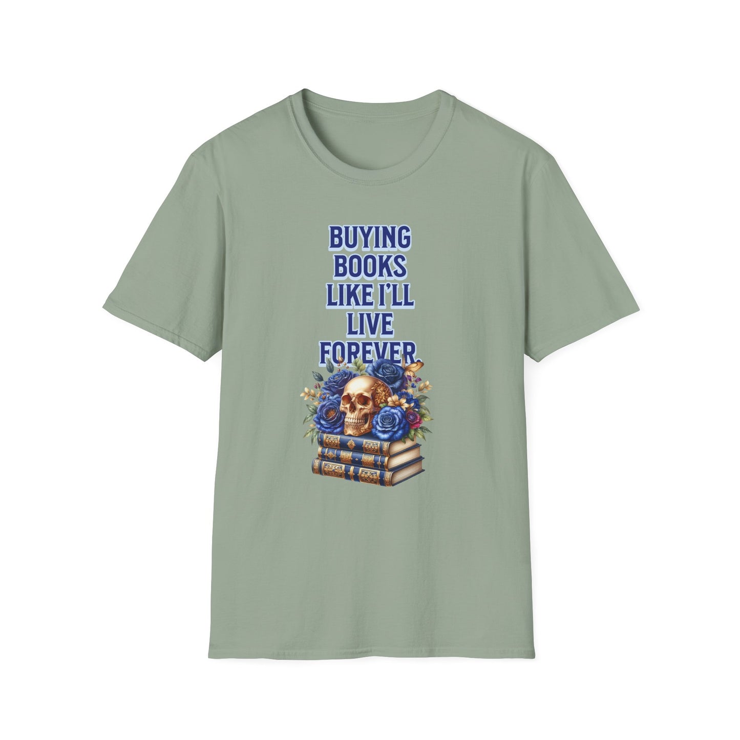 Buying Books Like I’ll Live Forever Unisex Graphic T-Shirt