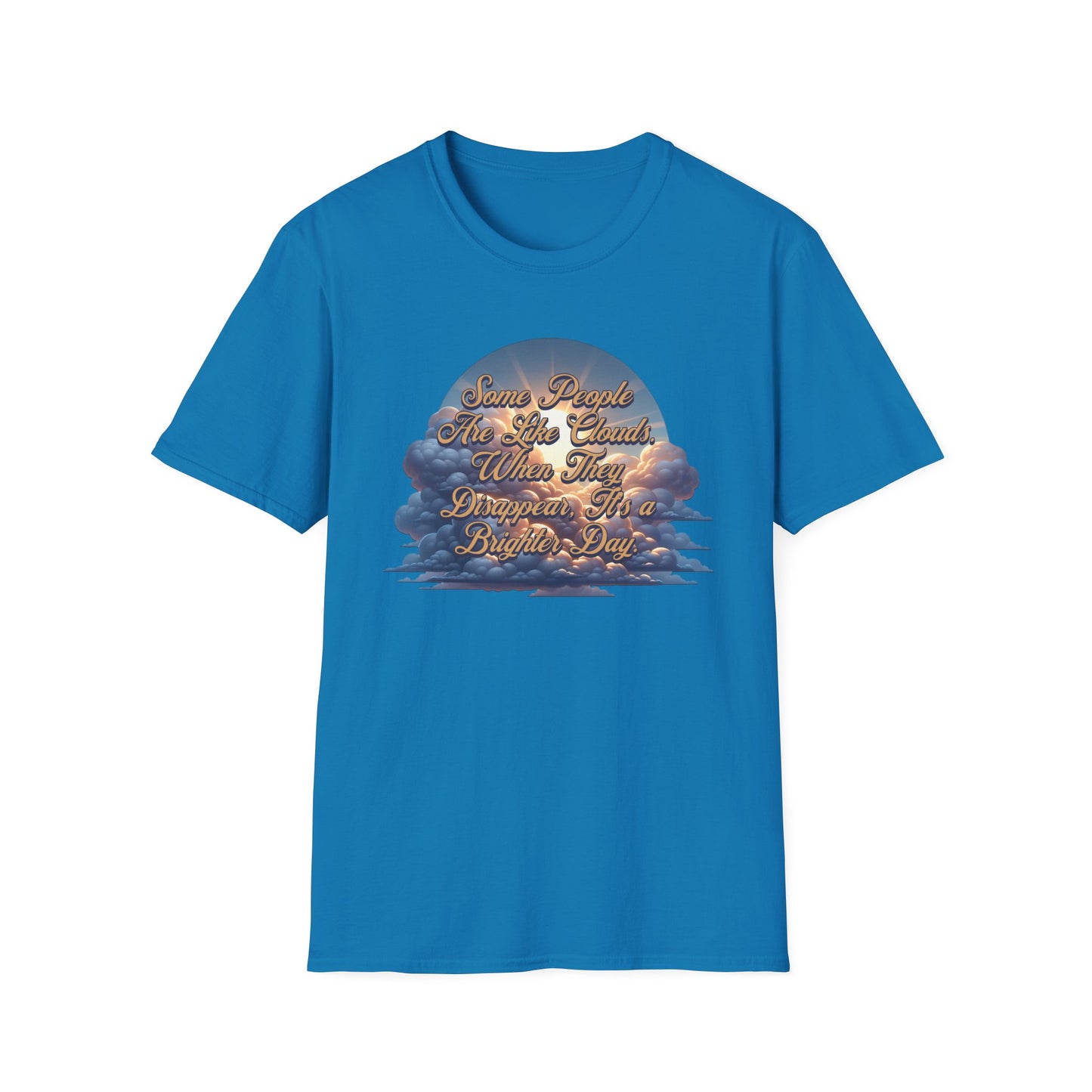 Some People Are Like Clouds Unisex Graphic T-Shirt