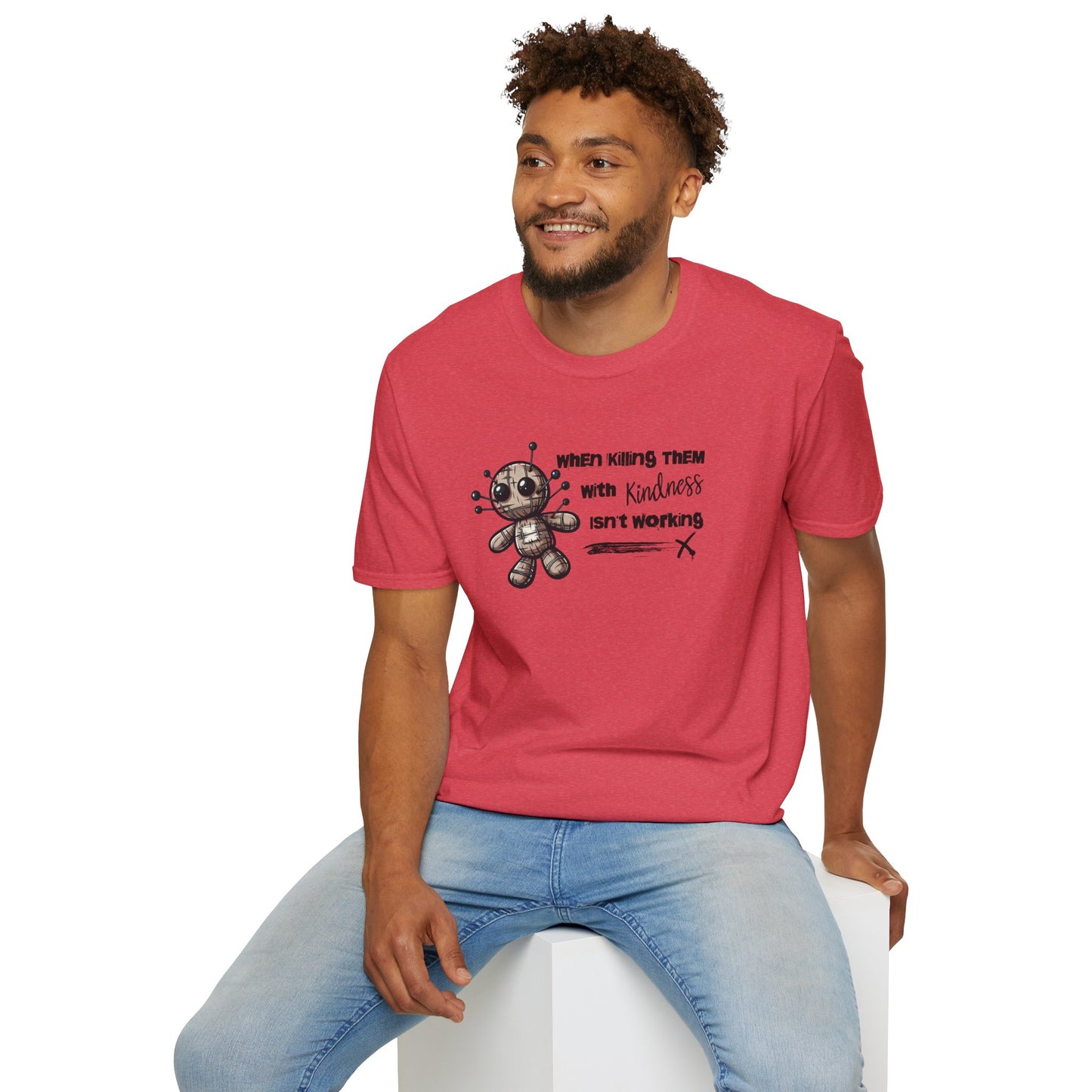 When Killing Them with Kindness Isn't Working Voodoo Doll Unisex Graphic T-Shirt