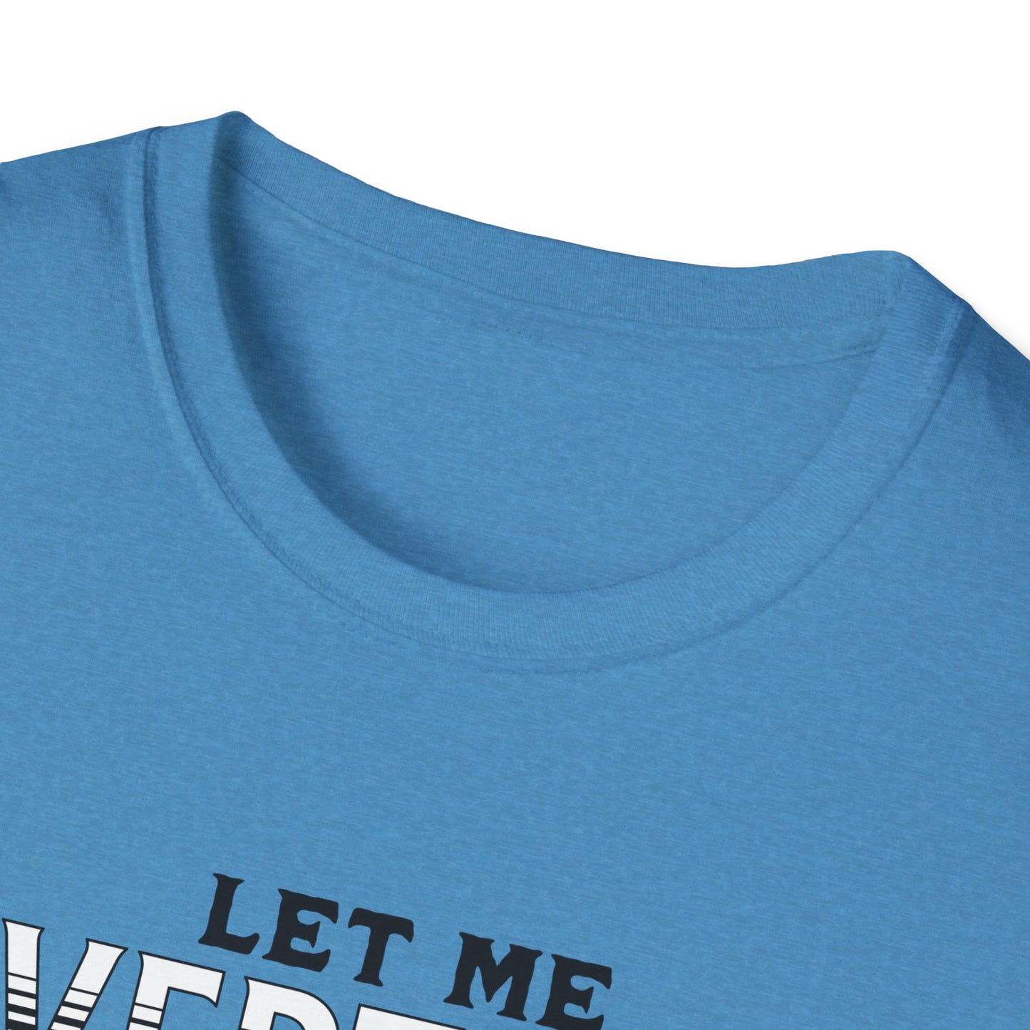 Let Me Overthink About It Unisex Graphic T-Shirt