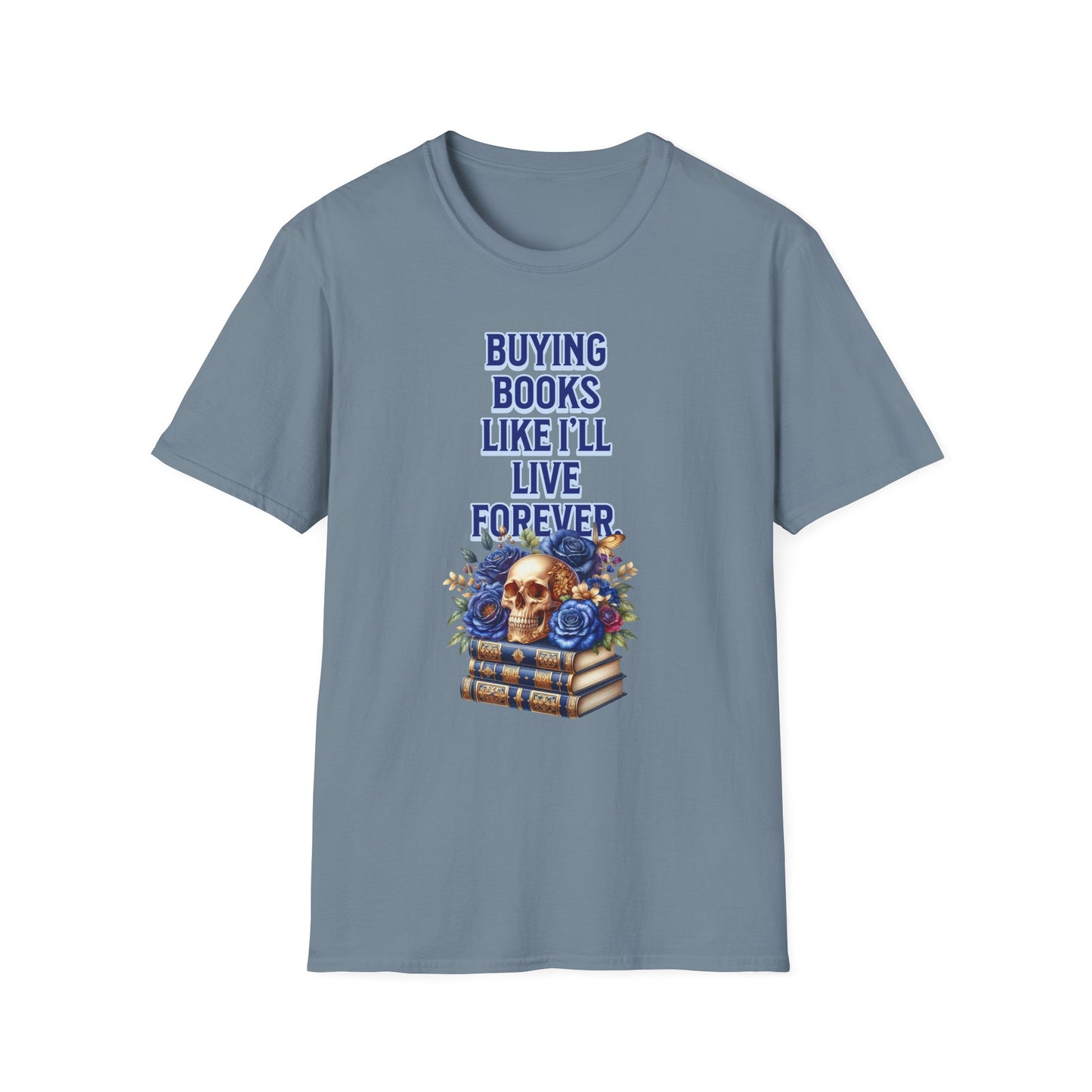 Buying Books Like I’ll Live Forever Unisex Graphic T-Shirt