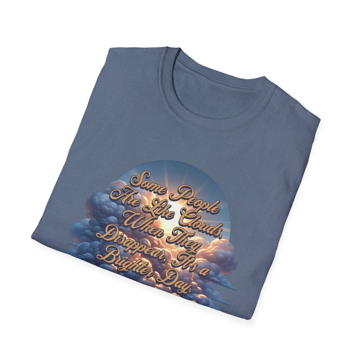 Some People Are Like Clouds Unisex Graphic T-Shirt