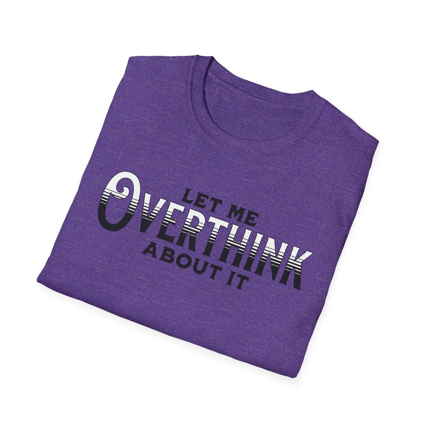Let Me Overthink About It Unisex Graphic T-Shirt