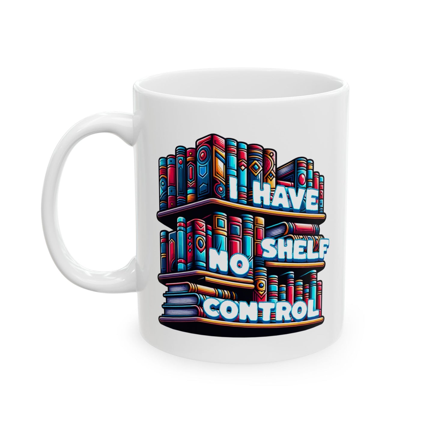 No Shelf Control Ceramic Mug